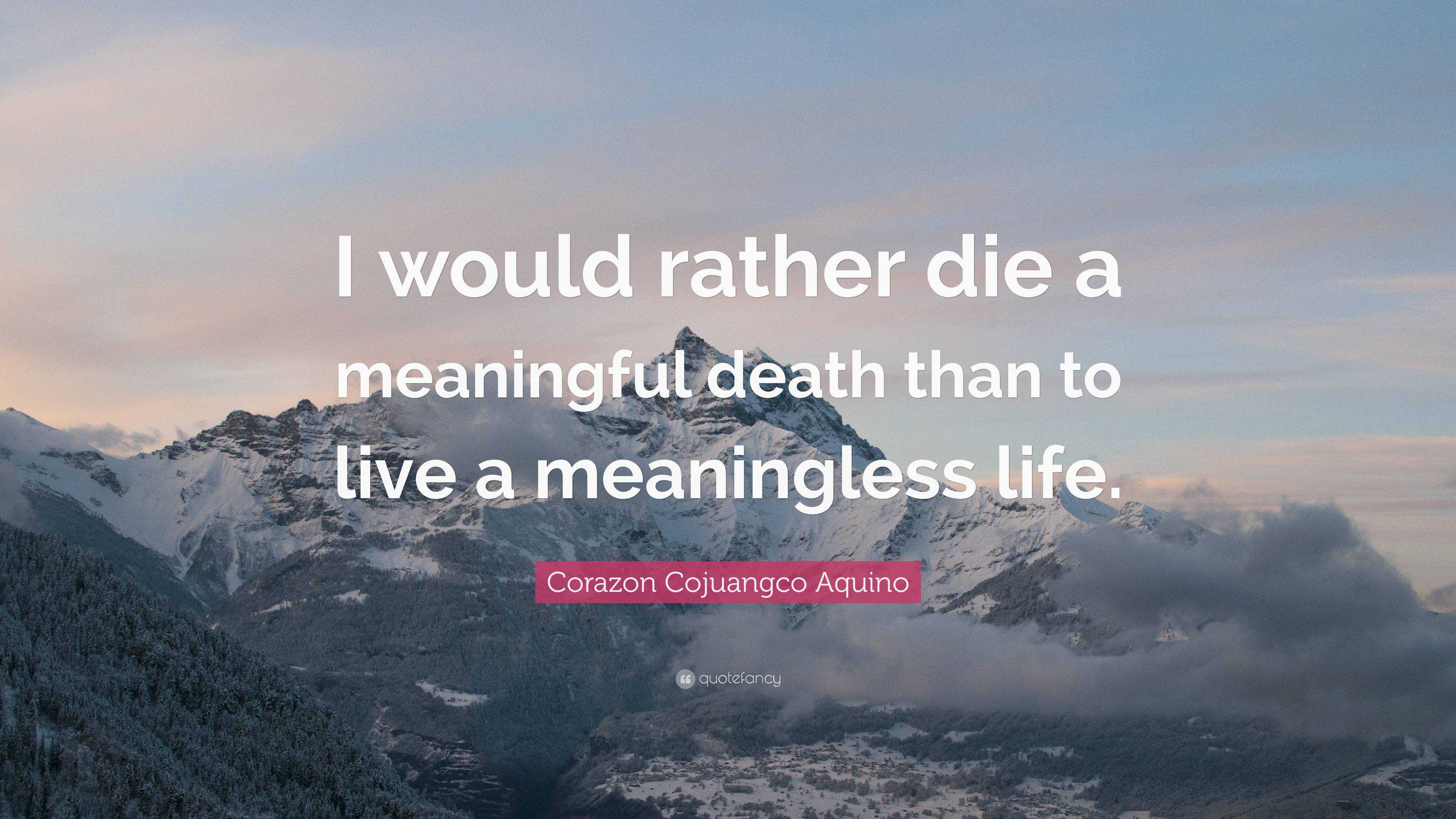 corazon-cojuangco-aquino-quote-i-would-rather-die-a-meaningful-death