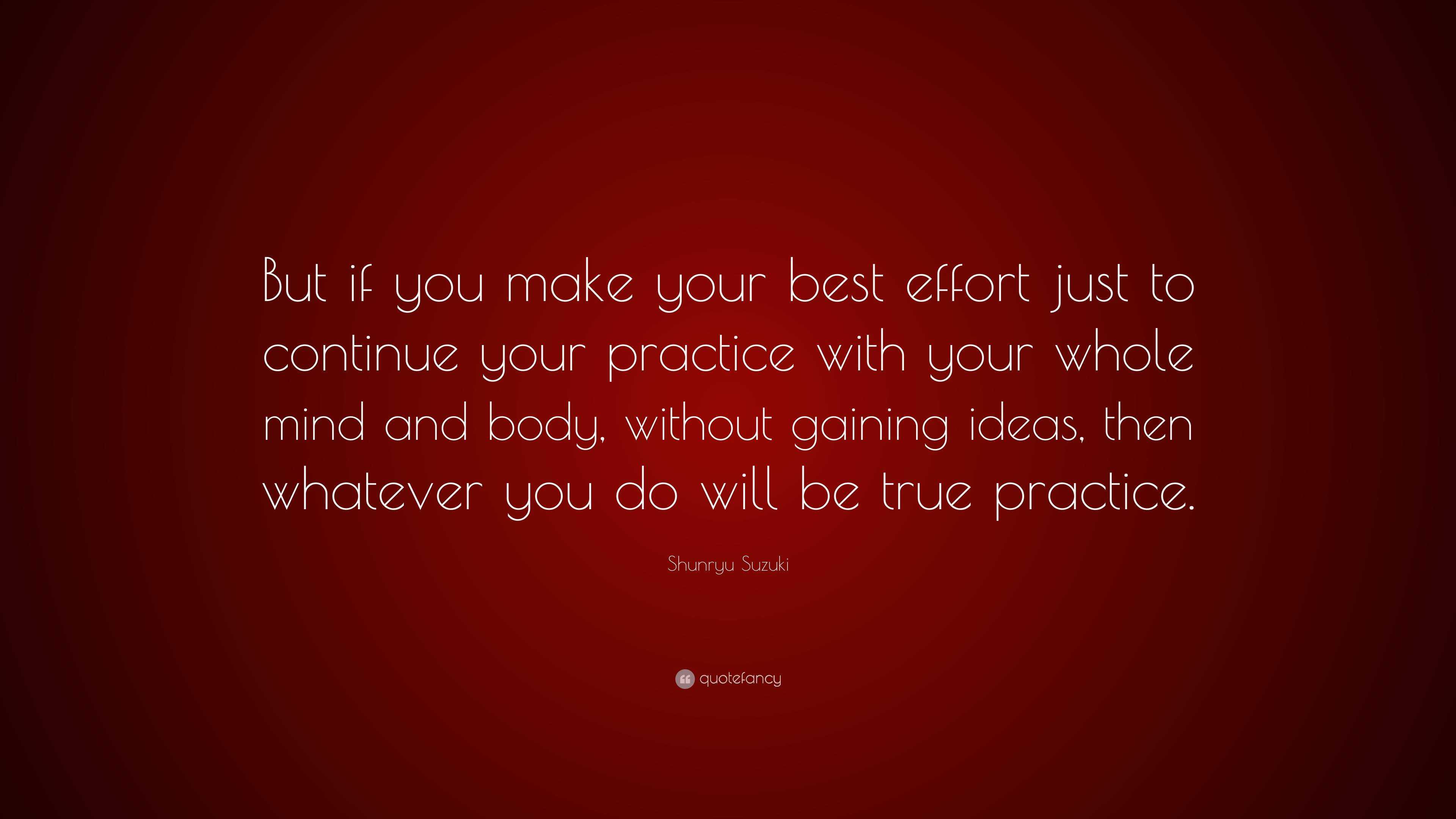 Shunryu Suzuki Quote: “But if you make your best effort just to ...