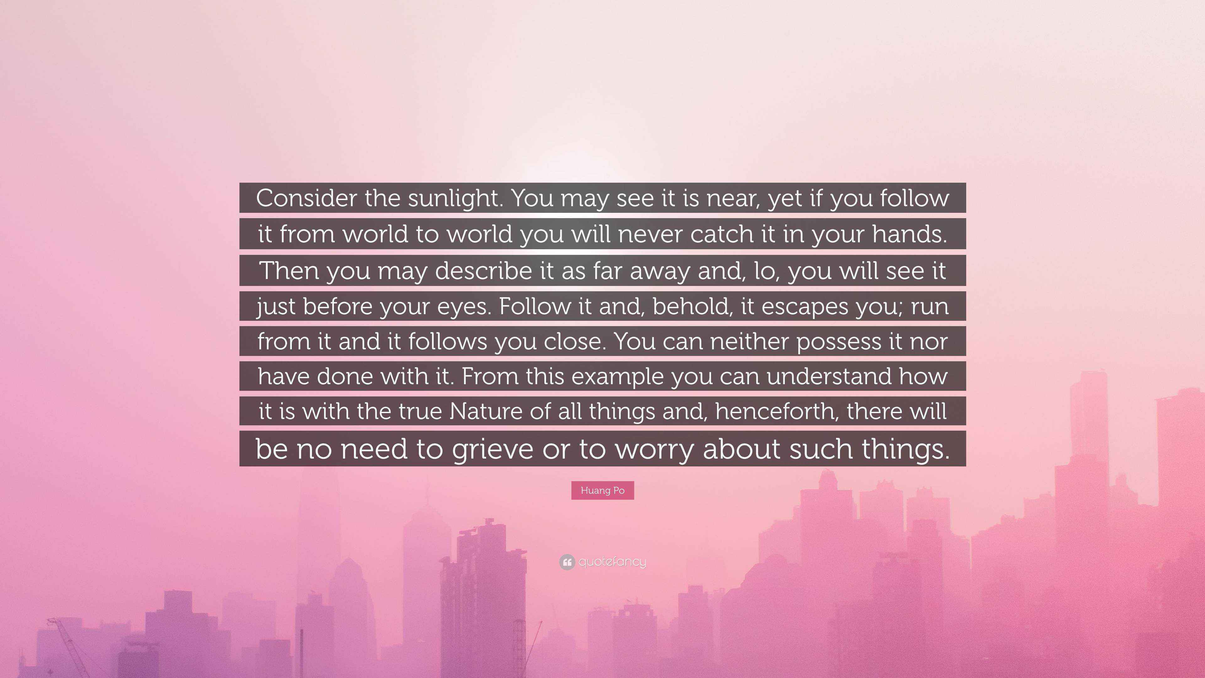 Huang Po Quote Consider The Sunlight You May See It Is Near Yet If 