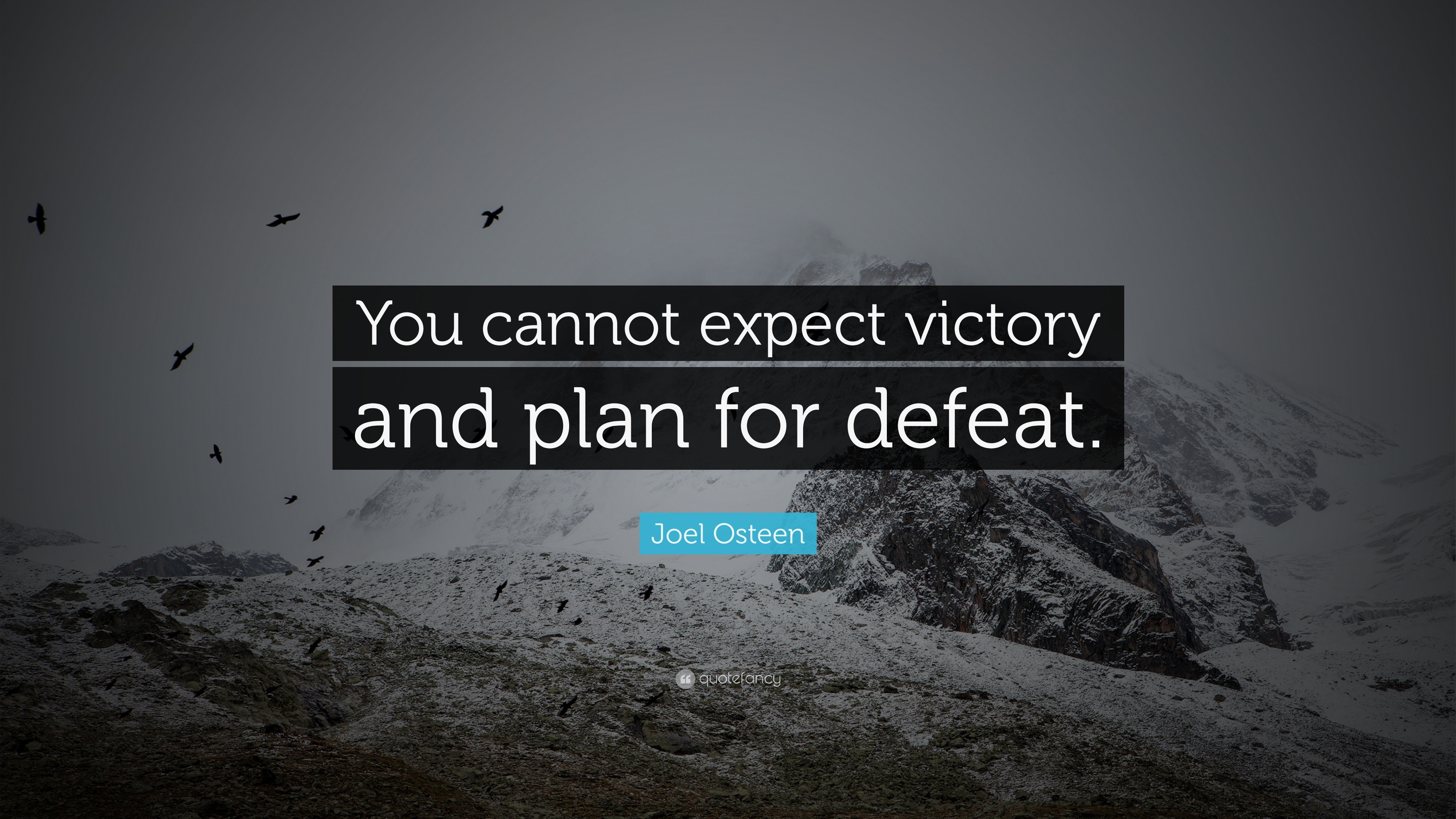 Joel Osteen Quote: “You cannot expect victory and plan for defeat.”