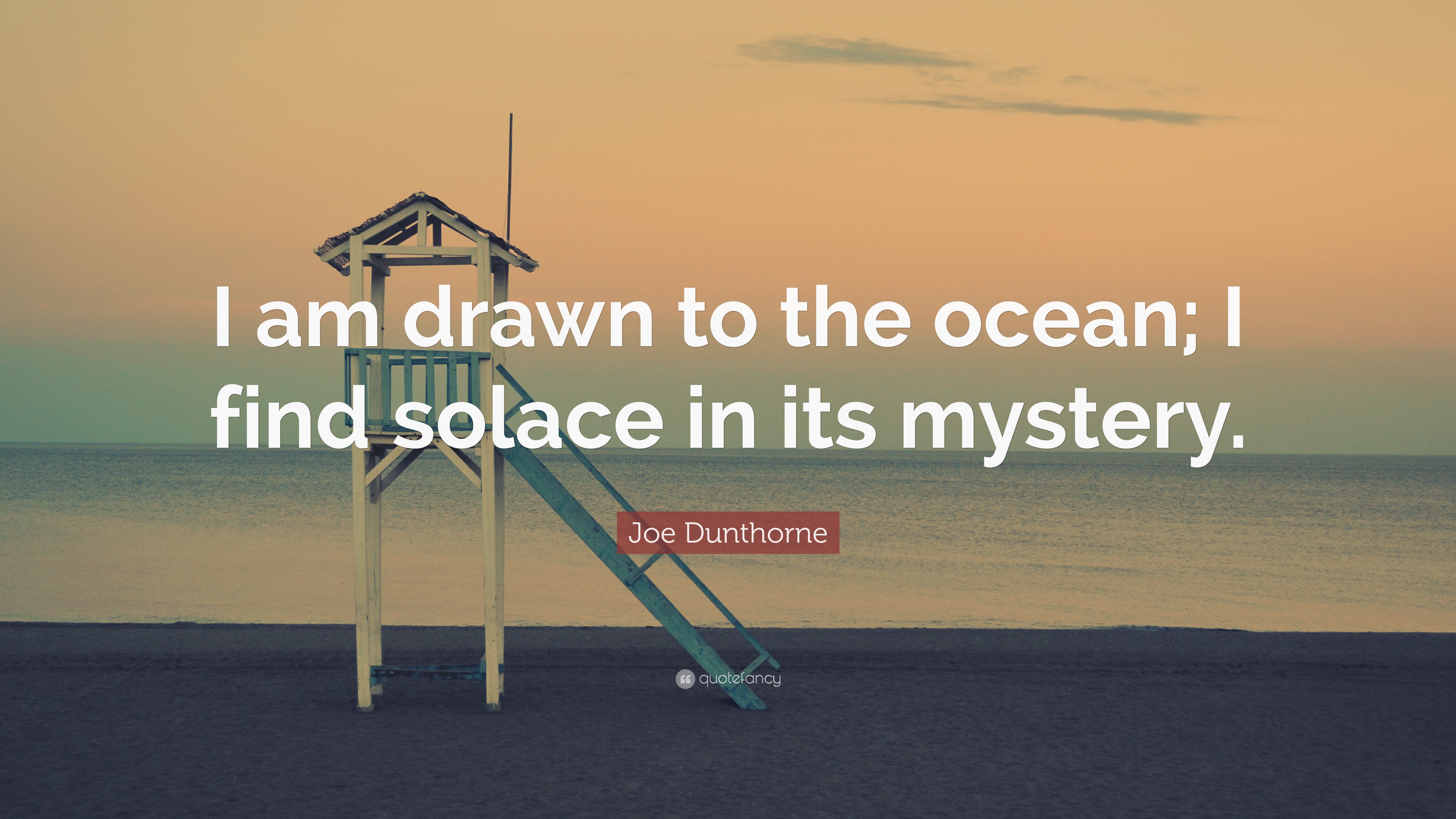 Joe Dunthorne Quote “I am drawn to the ocean; I find solace in its
