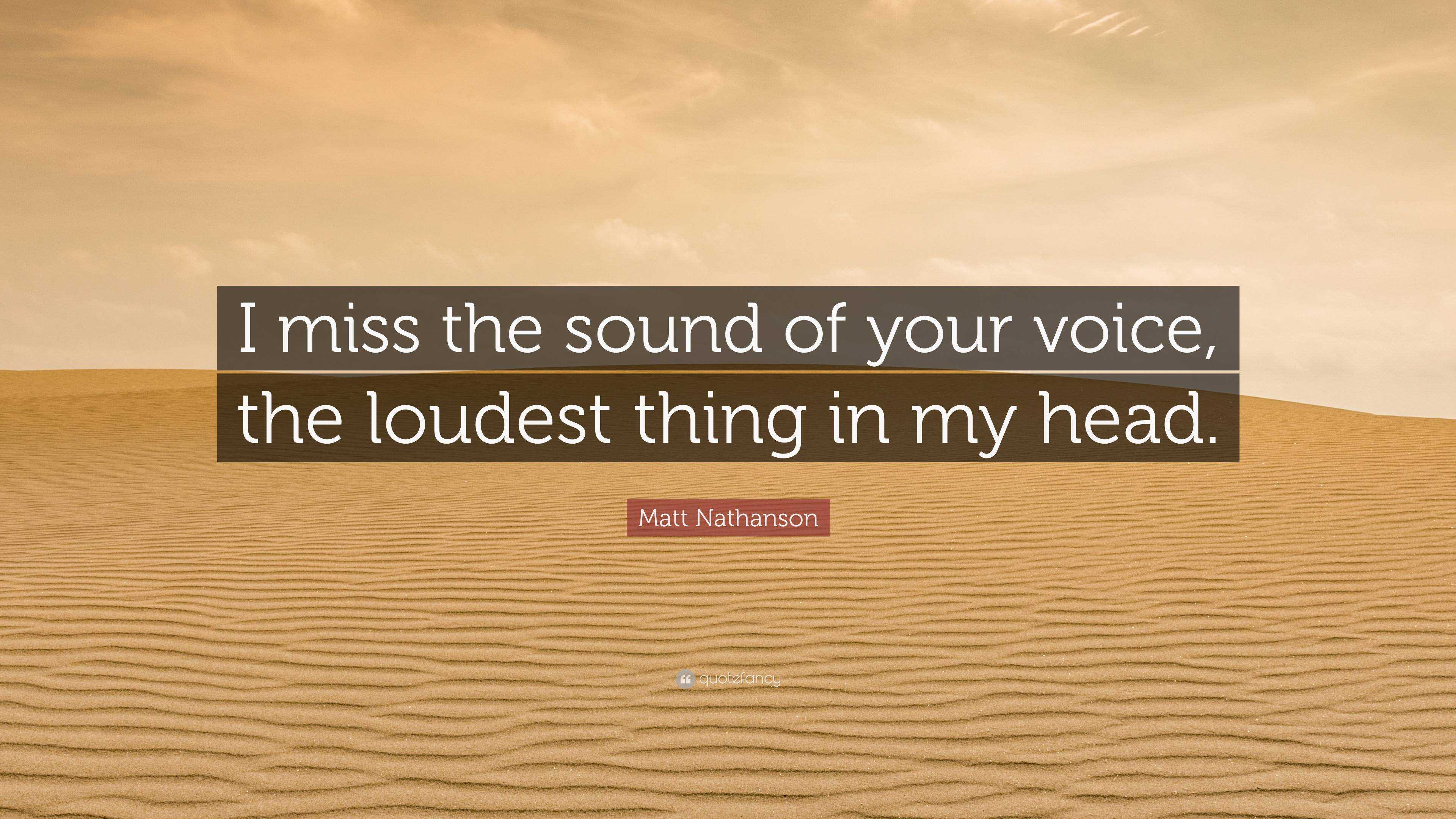 Matt Nathanson Quote “i Miss The Sound Of Your Voice The Loudest Thing In My Head” 
