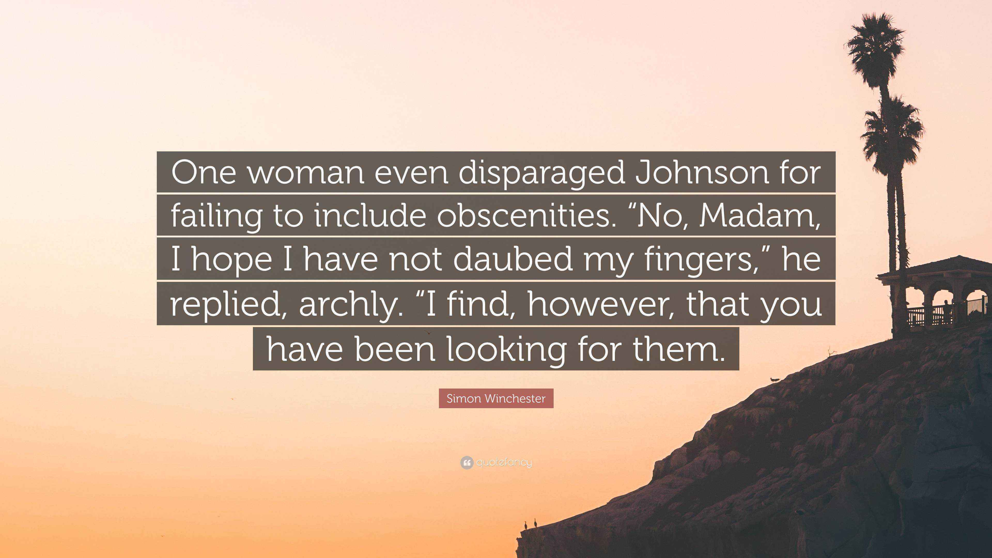 Simon Winchester Quote: “One woman even disparaged Johnson for failing ...