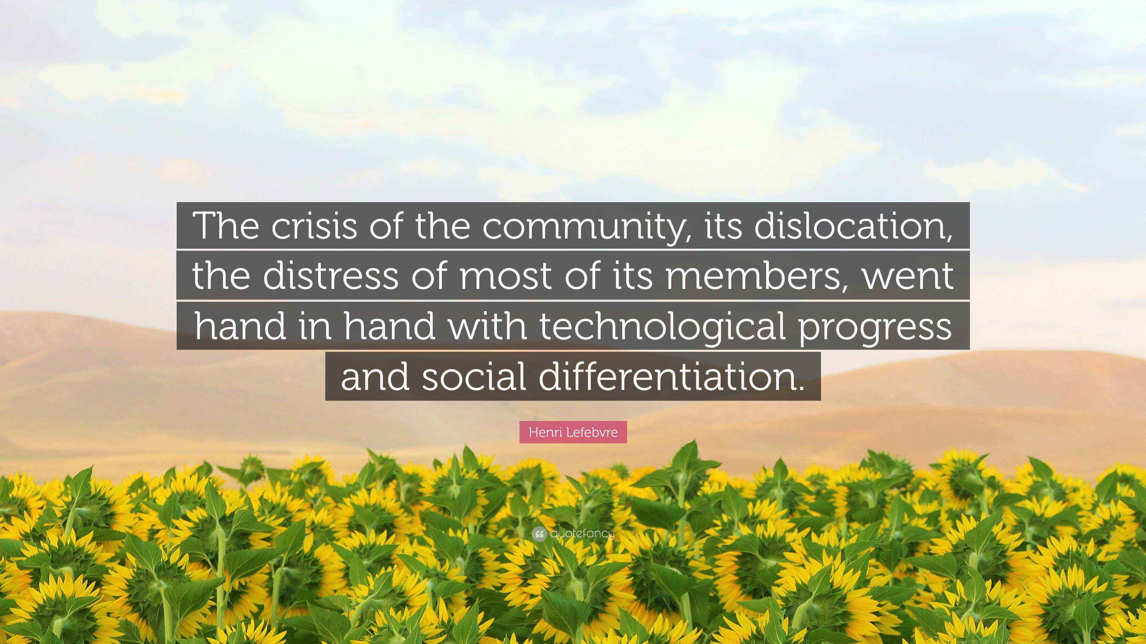 Henri Lefebvre Quote “The crisis of the community, its dislocation