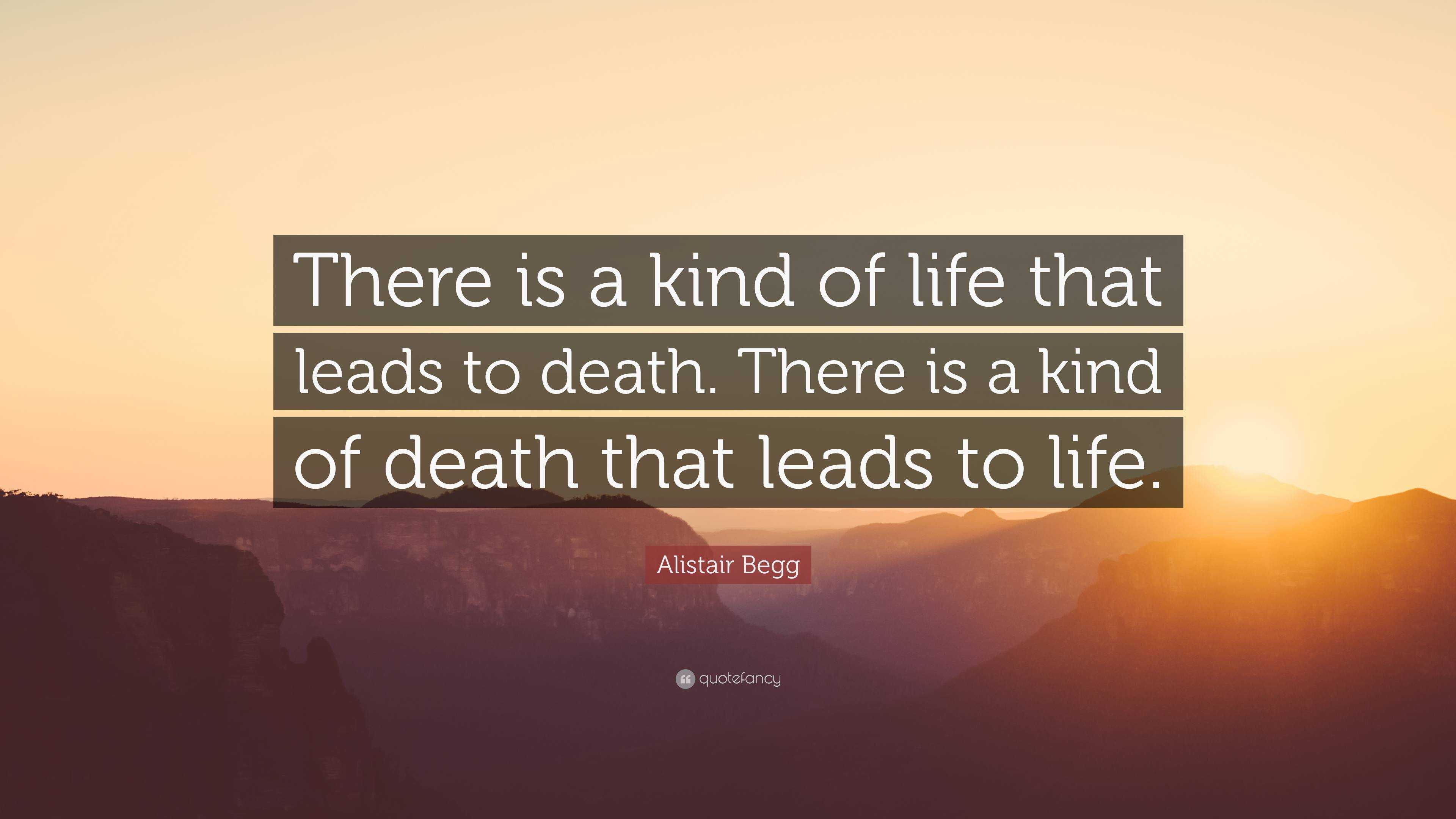 Life leads us to death