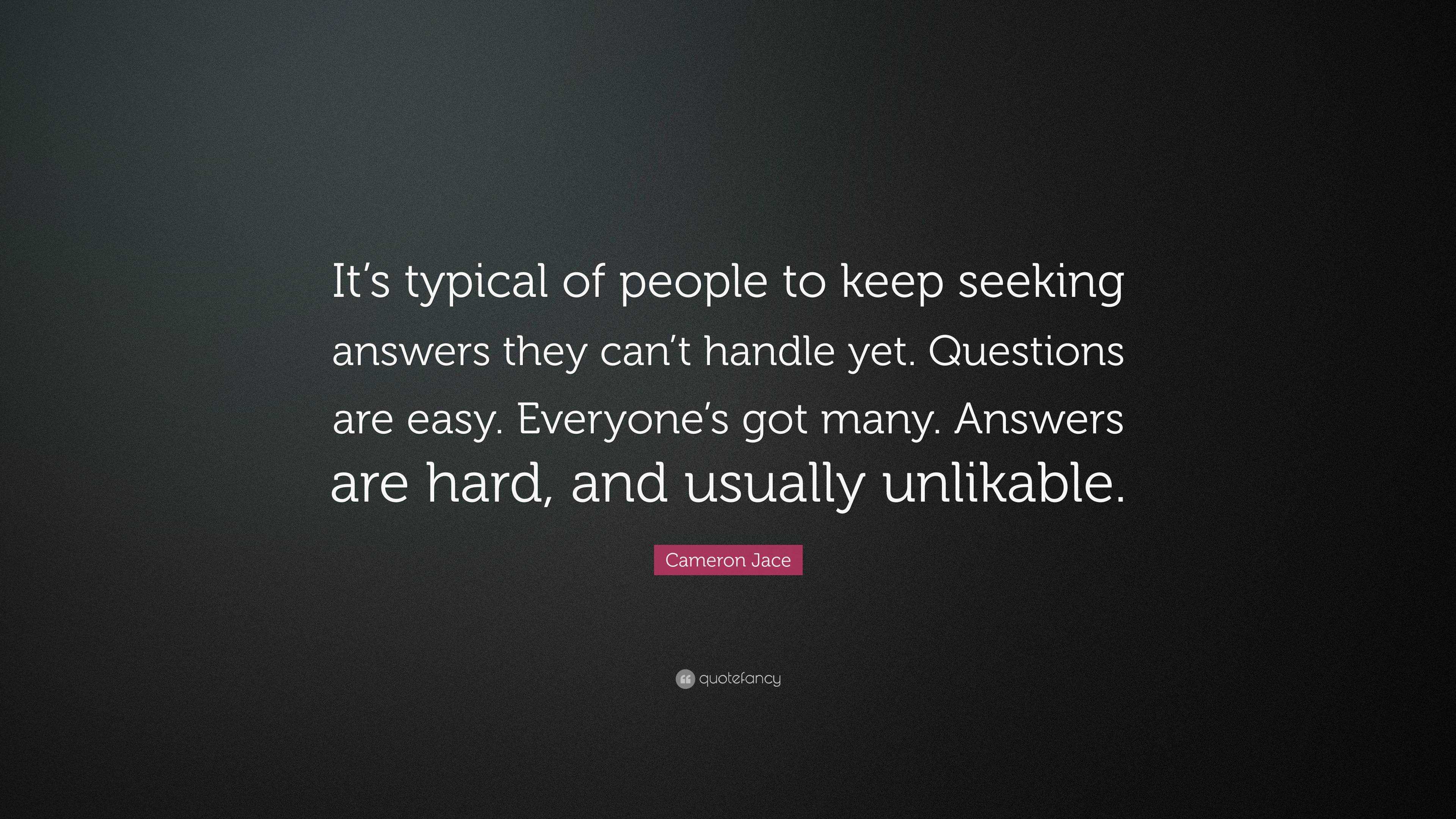 Cameron Jace Quote: “It’s typical of people to keep seeking answers ...