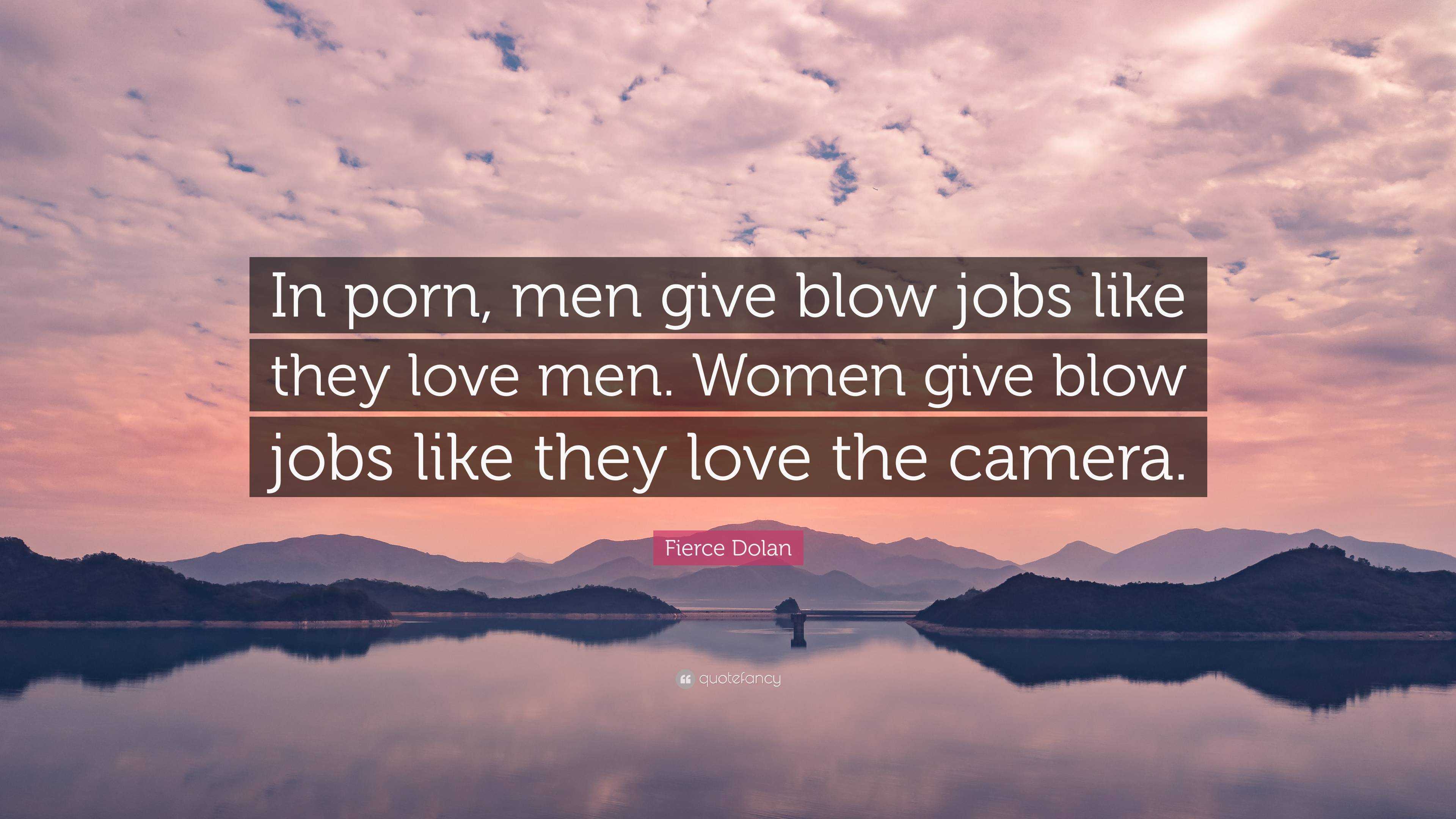 Fierce Dolan Quote “In porn, men give blow jobs like they love