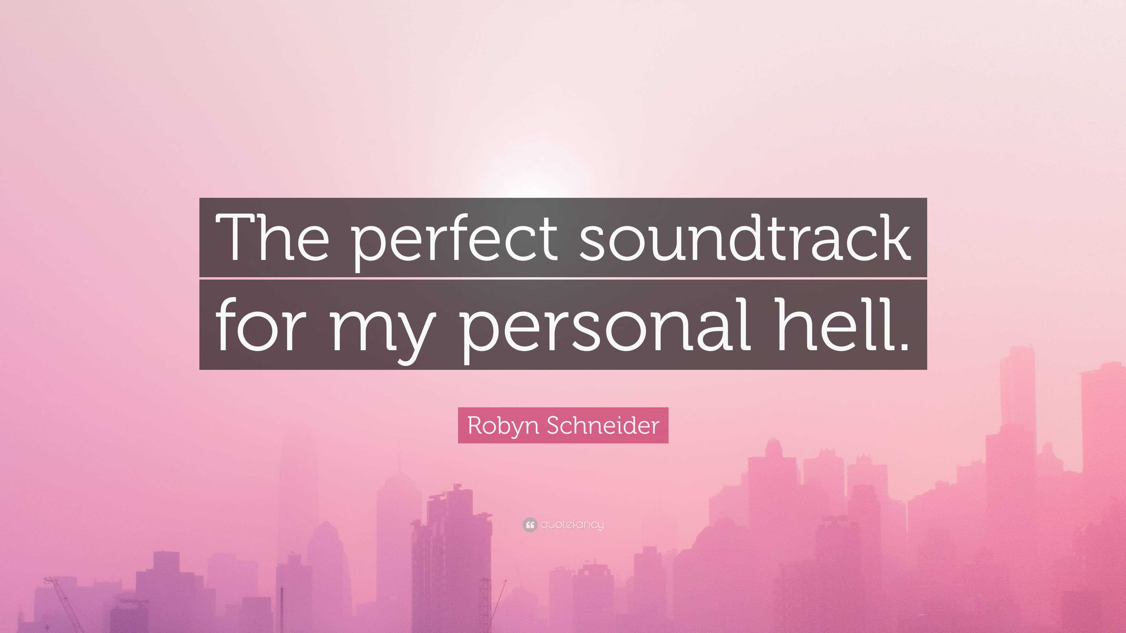 robyn-schneider-quote-the-perfect-soundtrack-for-my-personal-hell