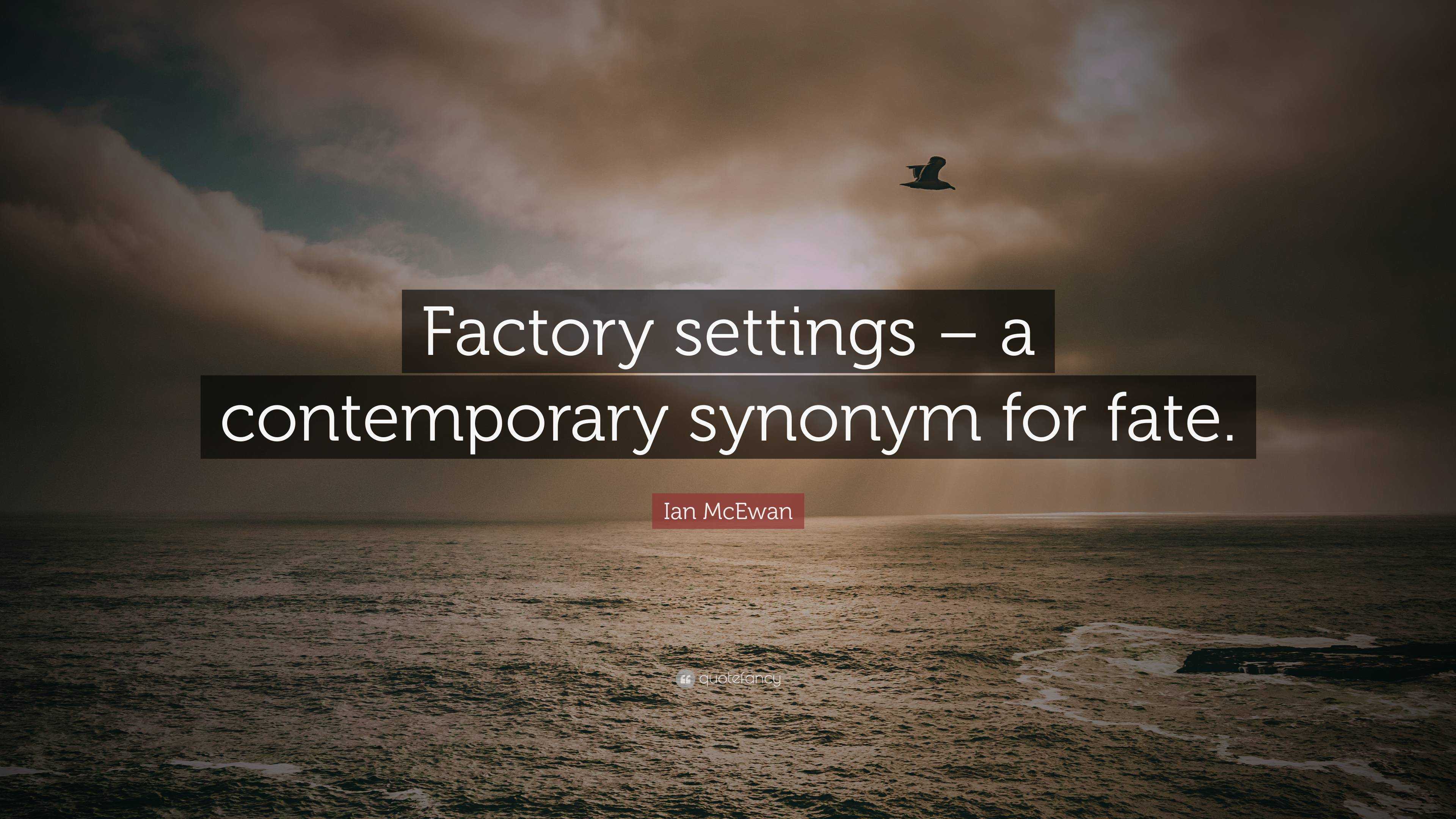 ian-mcewan-quote-factory-settings-a-contemporary-synonym-for-fate