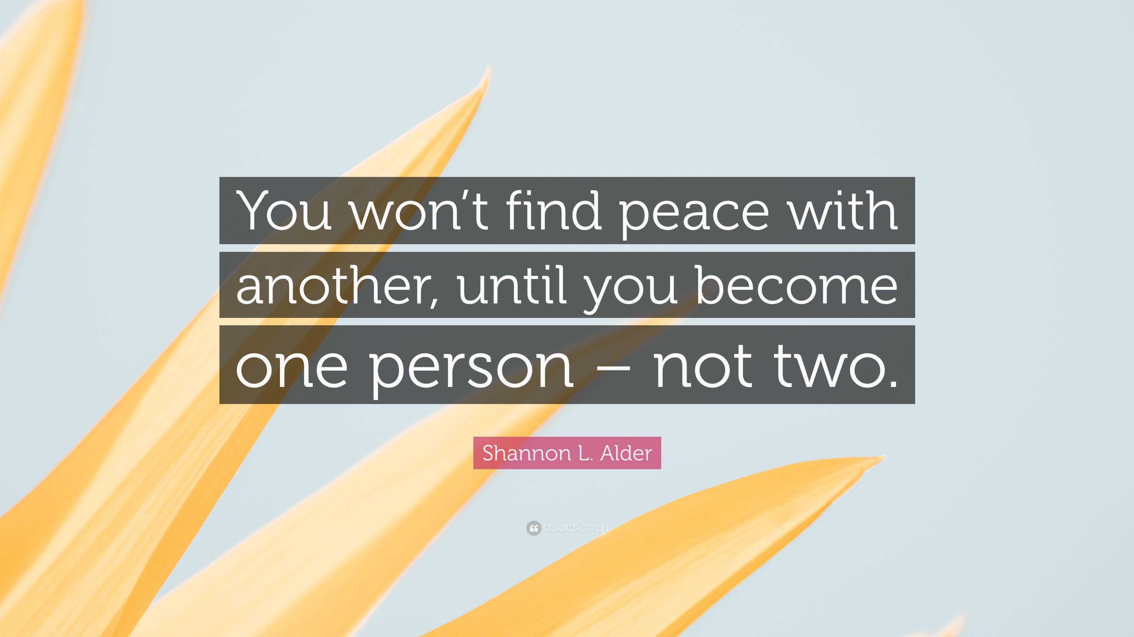 Shannon L. Alder Quote: “You won’t find peace with another, until you ...