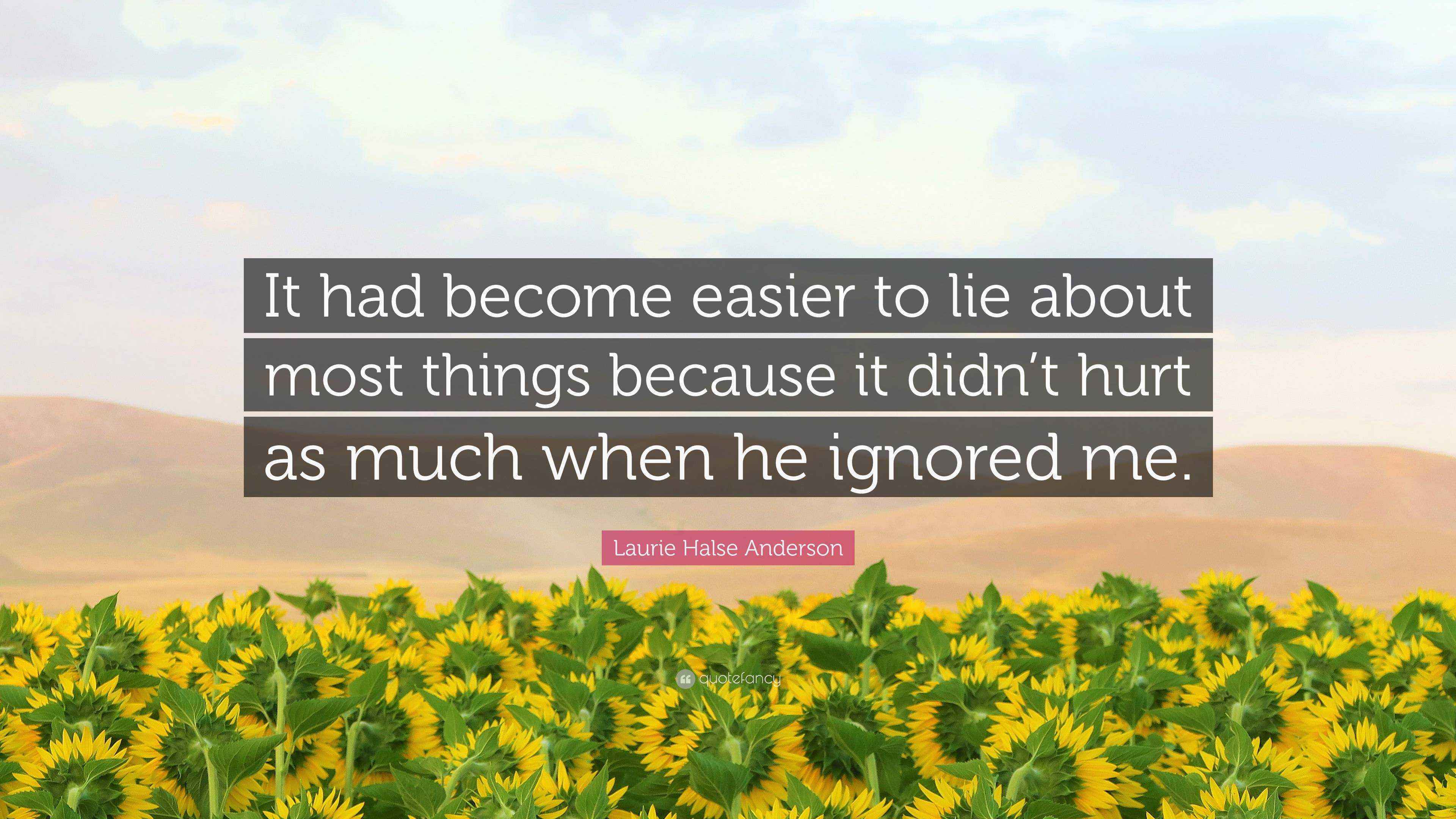 Laurie Halse Anderson Quote “It had easier to lie about most things because it didn’t