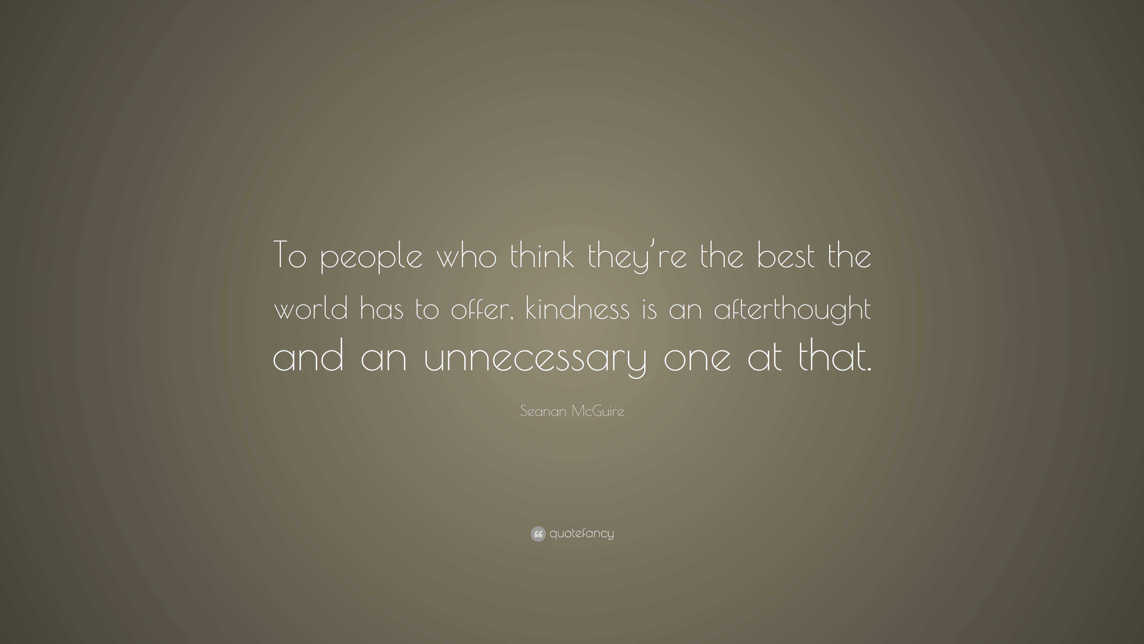 Seanan McGuire Quote: “To people who think they’re the best the world ...