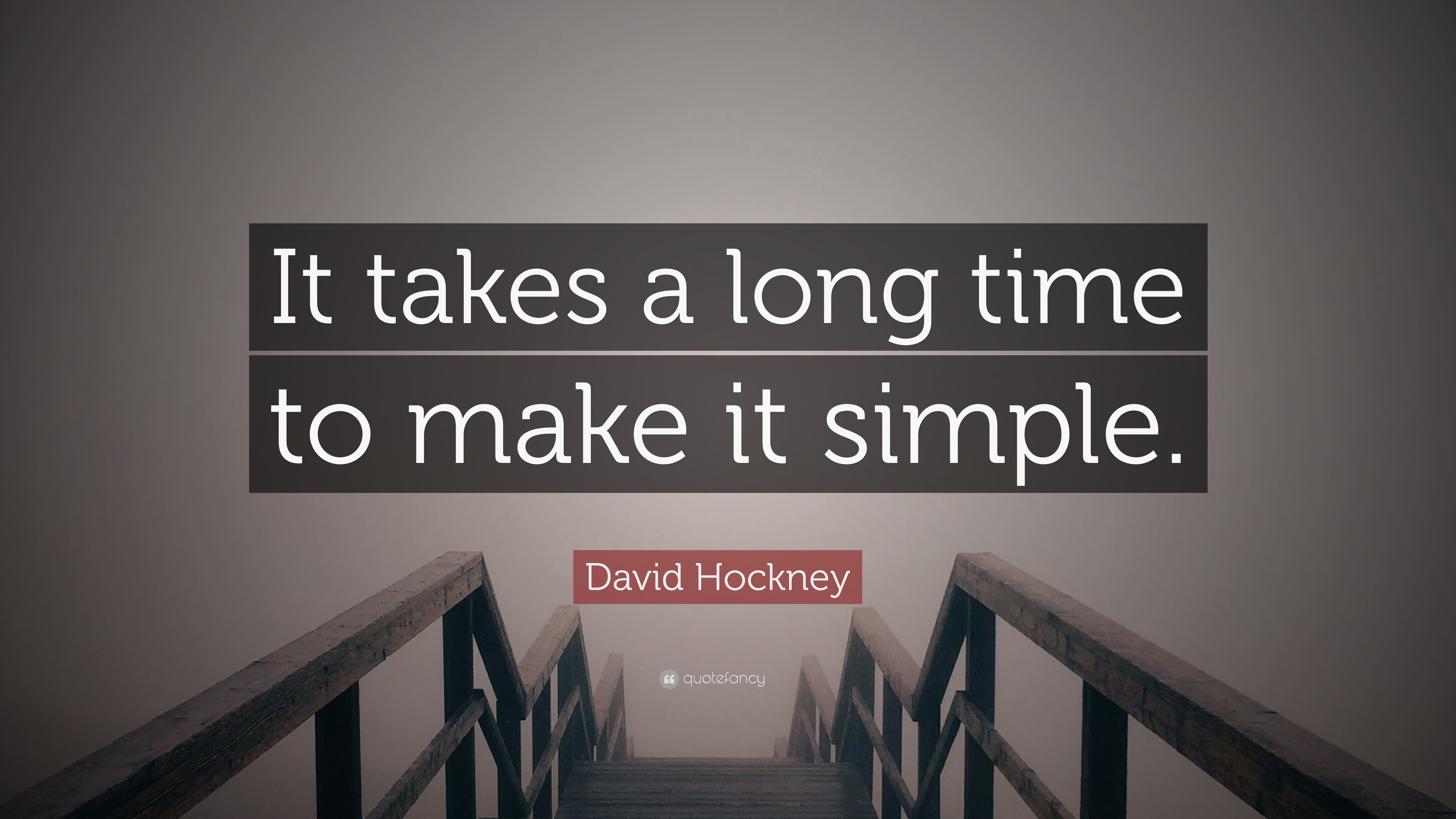 david-hockney-quote-it-takes-a-long-time-to-make-it-simple