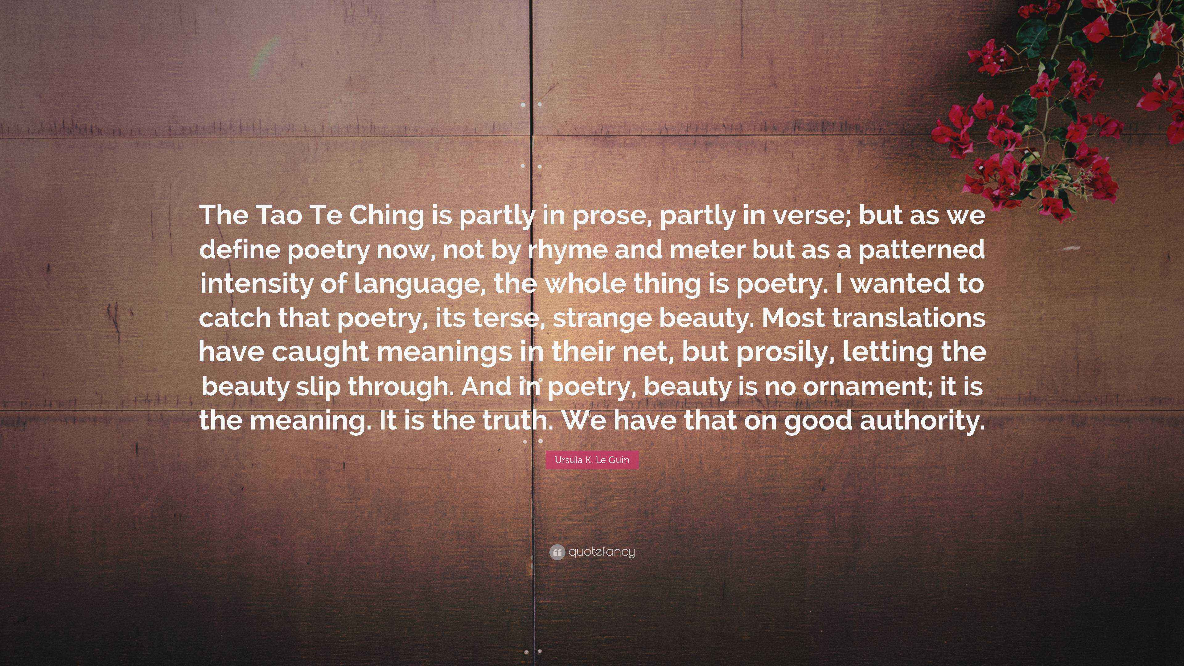 Ursula K. Le Guin Quote “The Tao Te Ching is partly in prose, partly