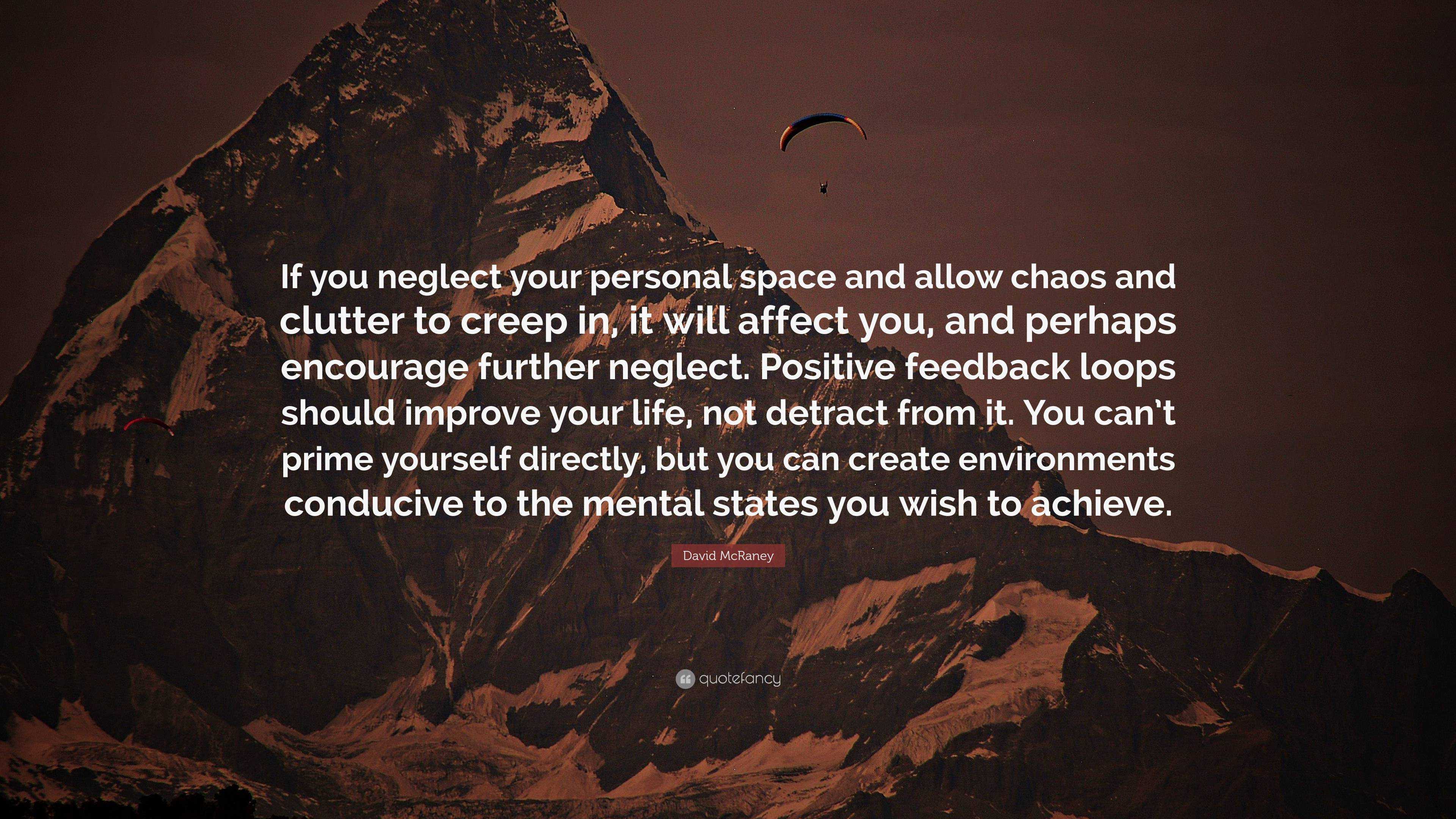 David McRaney Quote: “If you neglect your personal space and allow ...