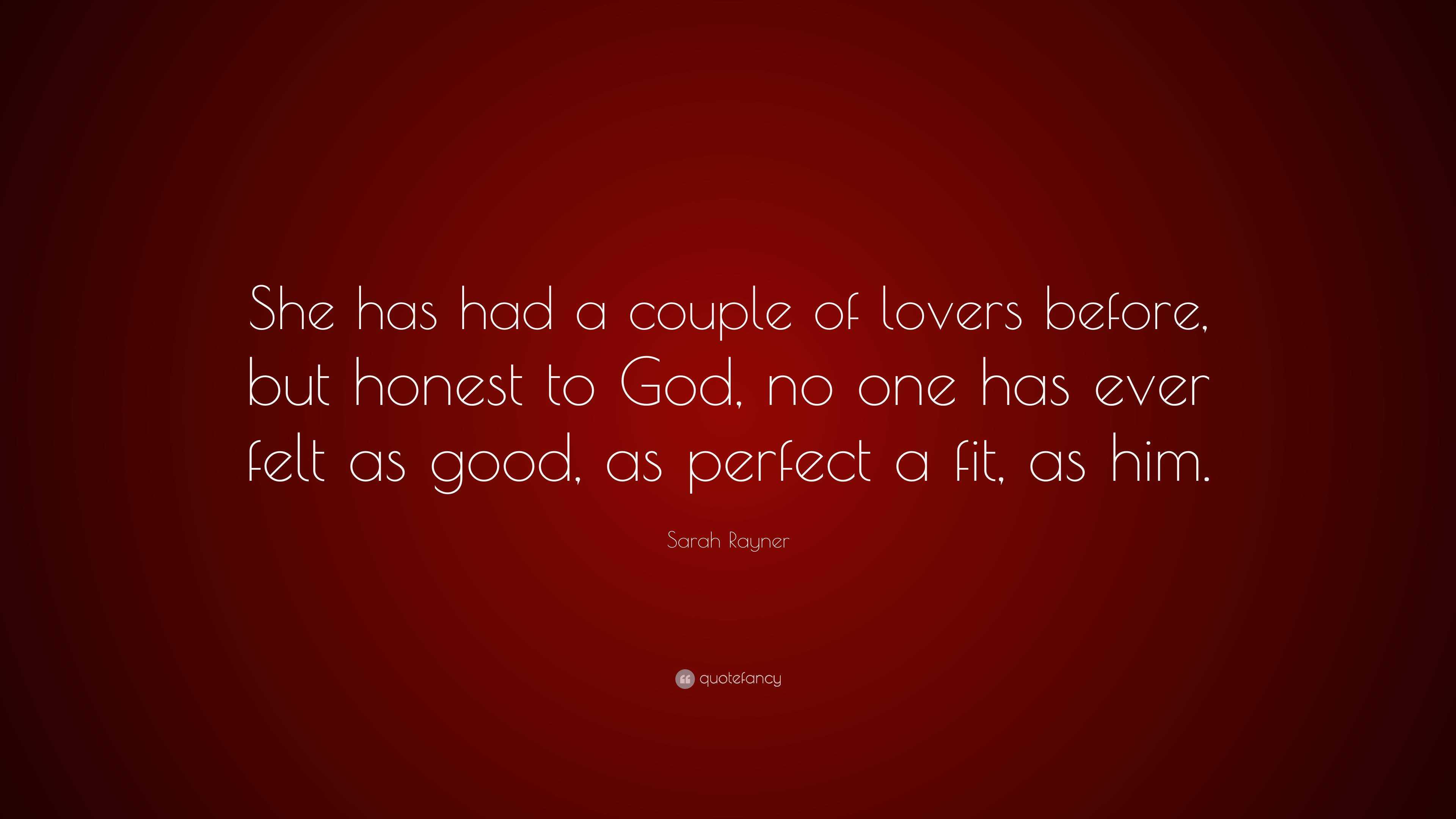 Sarah Rayner Quote: “She has had a couple of lovers before, but honest to  God, no