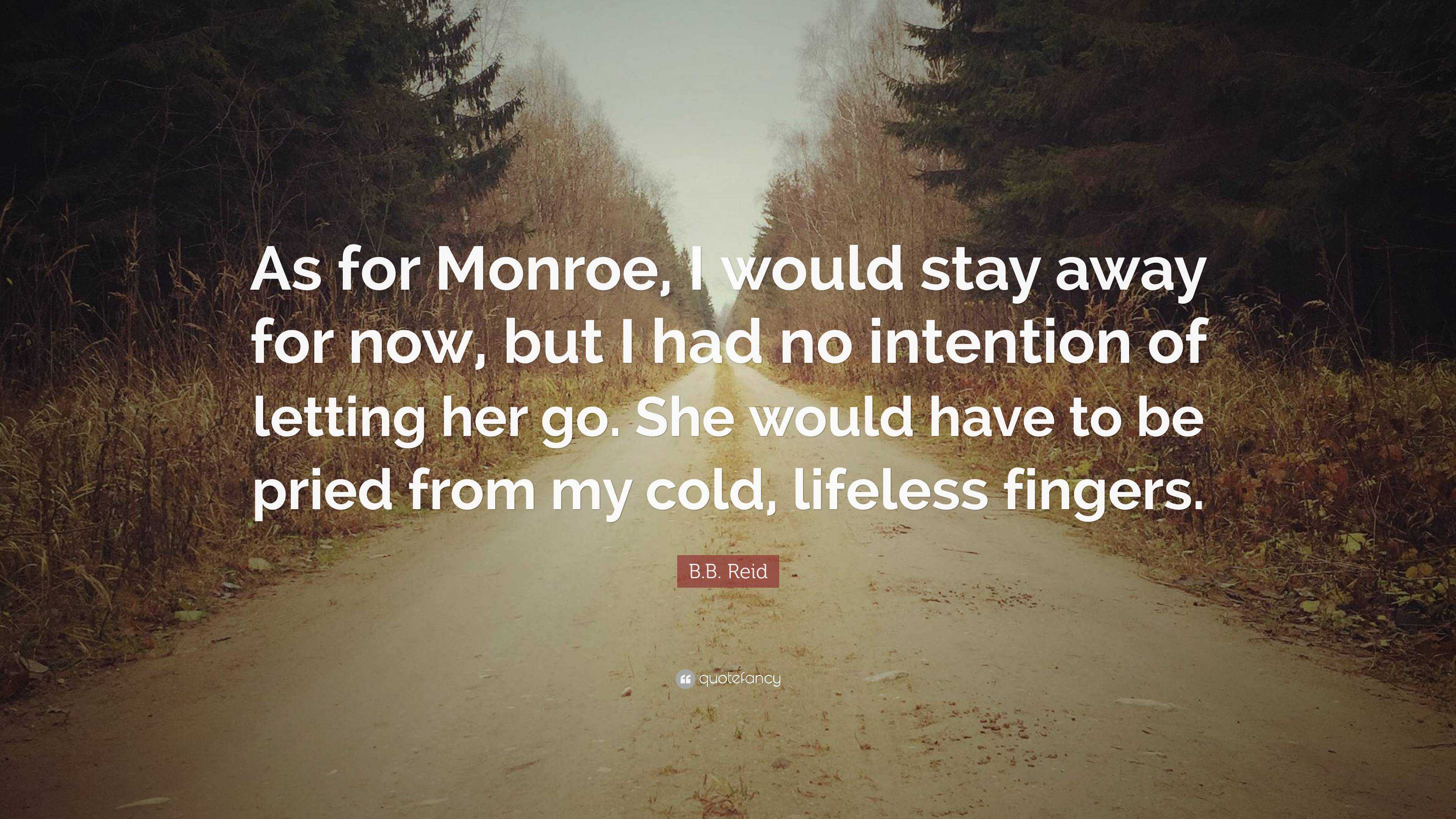 B.B. Reid Quote: “As For Monroe, I Would Stay Away For Now, But I Had ...