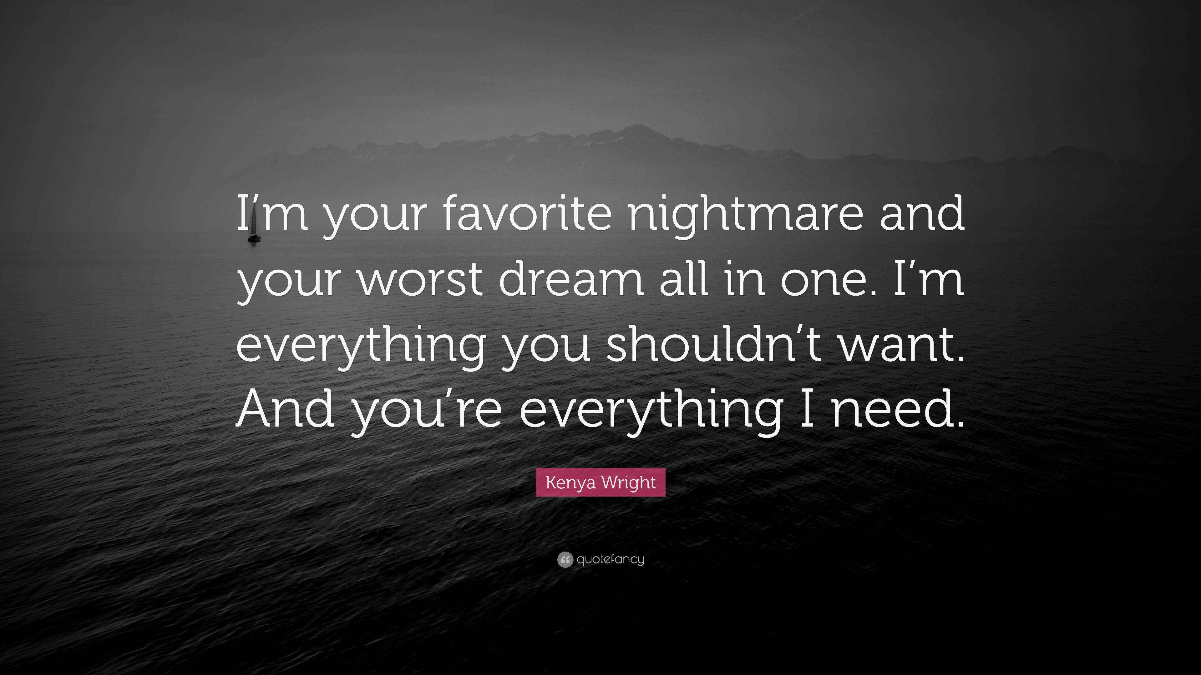 Kenya Wright Quote “I’m your favorite nightmare and your worst dream