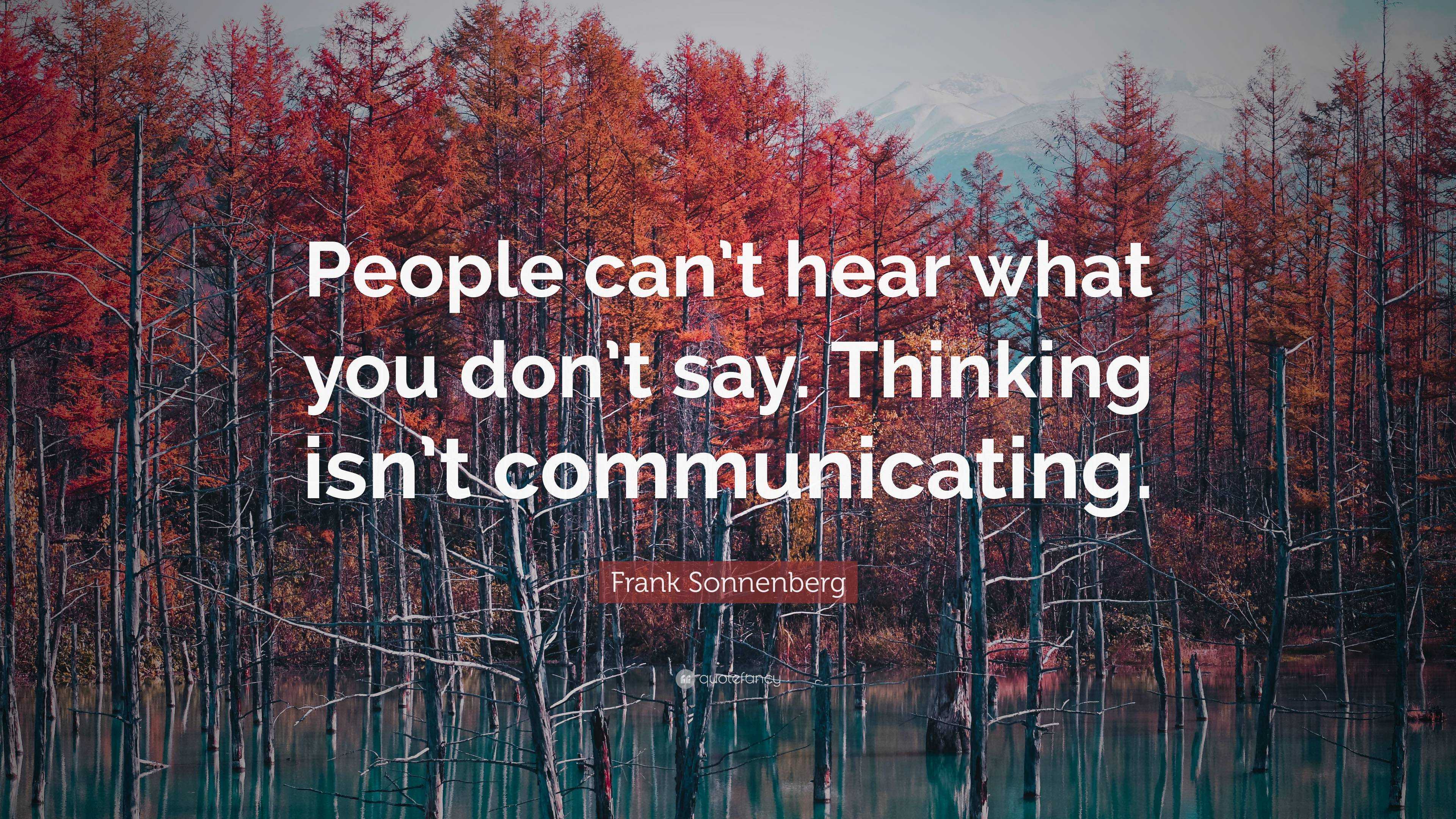 Frank Sonnenberg Quote “people Cant Hear What You Dont Say Thinking Isnt Communicating” 2030