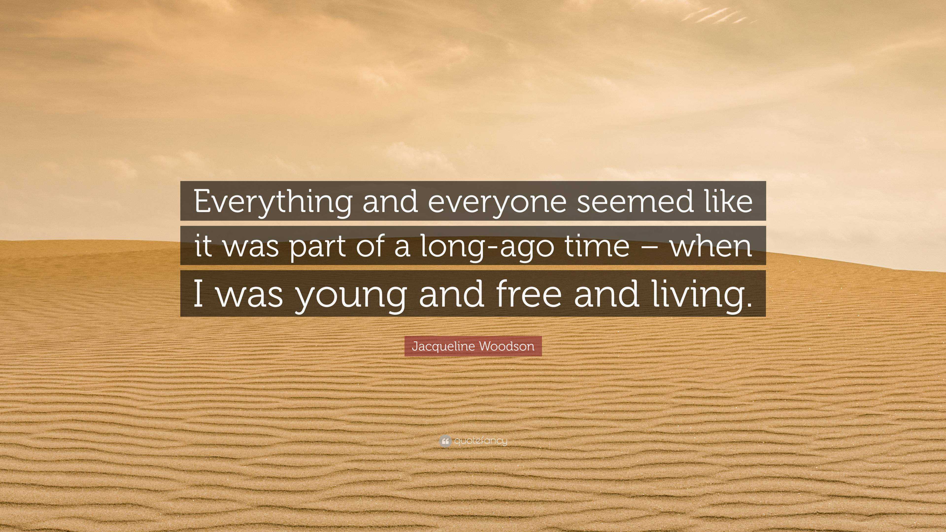 Jacqueline Woodson Quote: “Everything and everyone seemed like it was ...