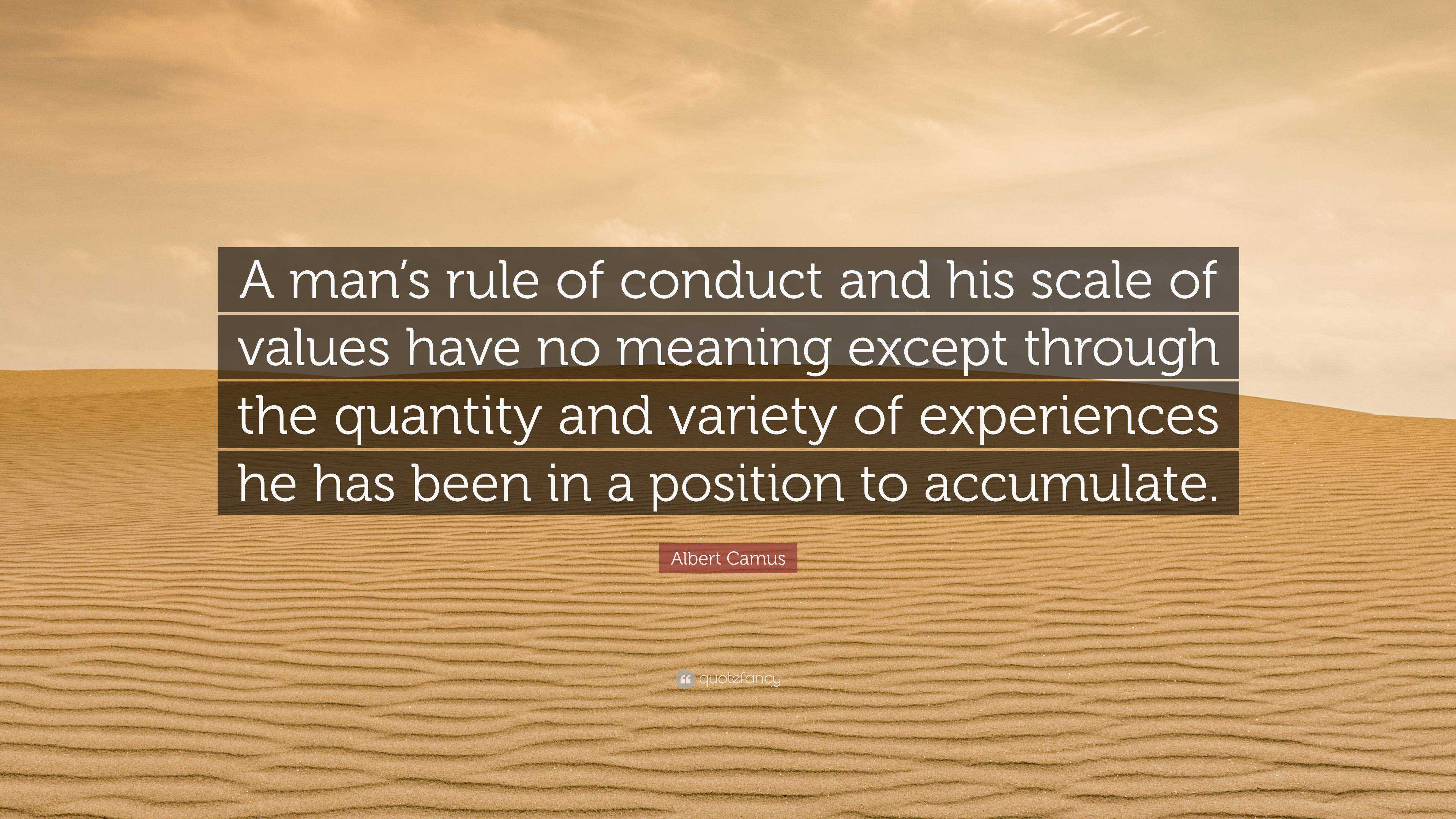 albert-camus-quote-a-man-s-rule-of-conduct-and-his-scale-of-values-have-no-meaning-except