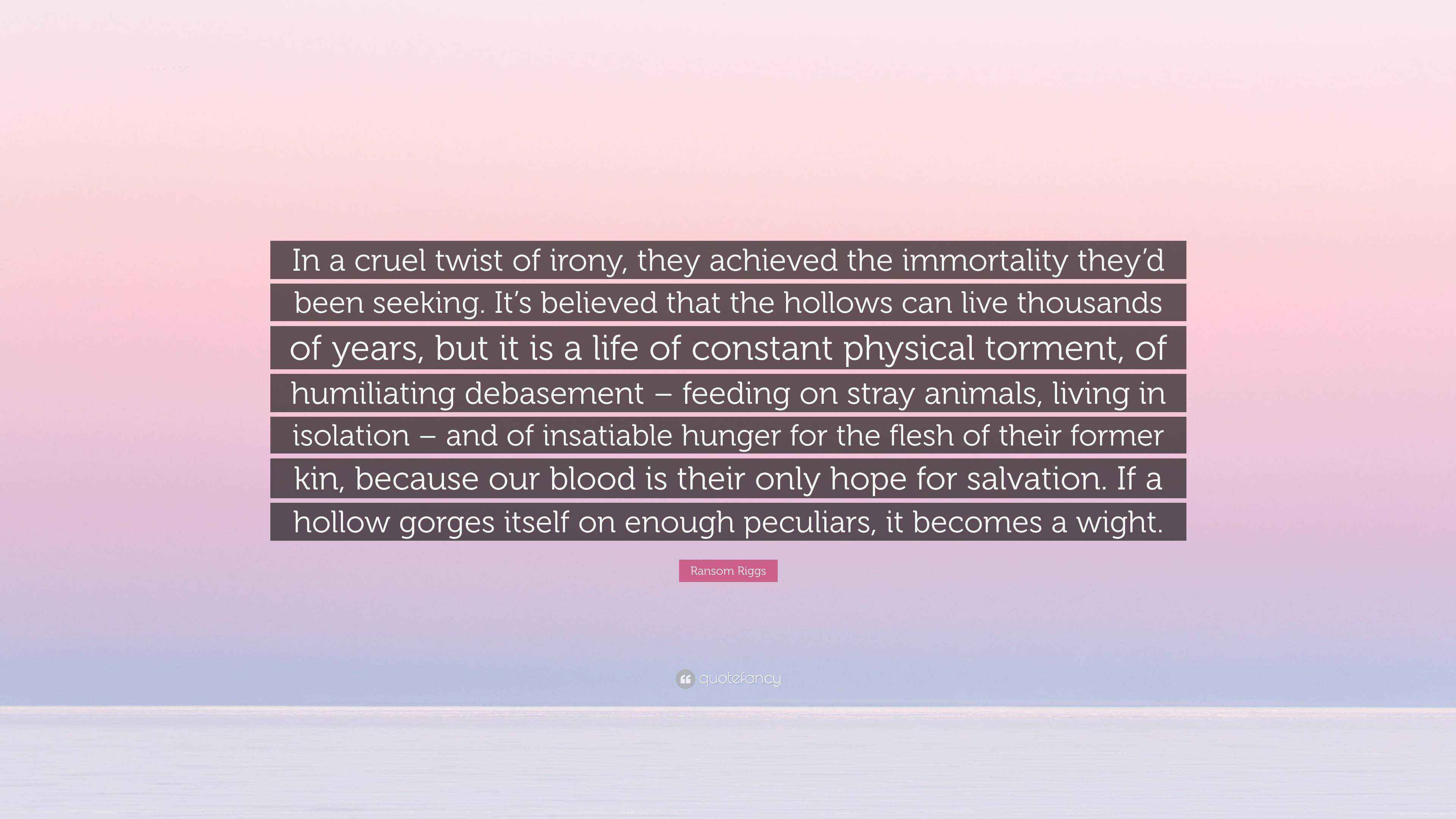 Ransom Riggs Quote: “In a cruel twist of irony, they achieved the ...