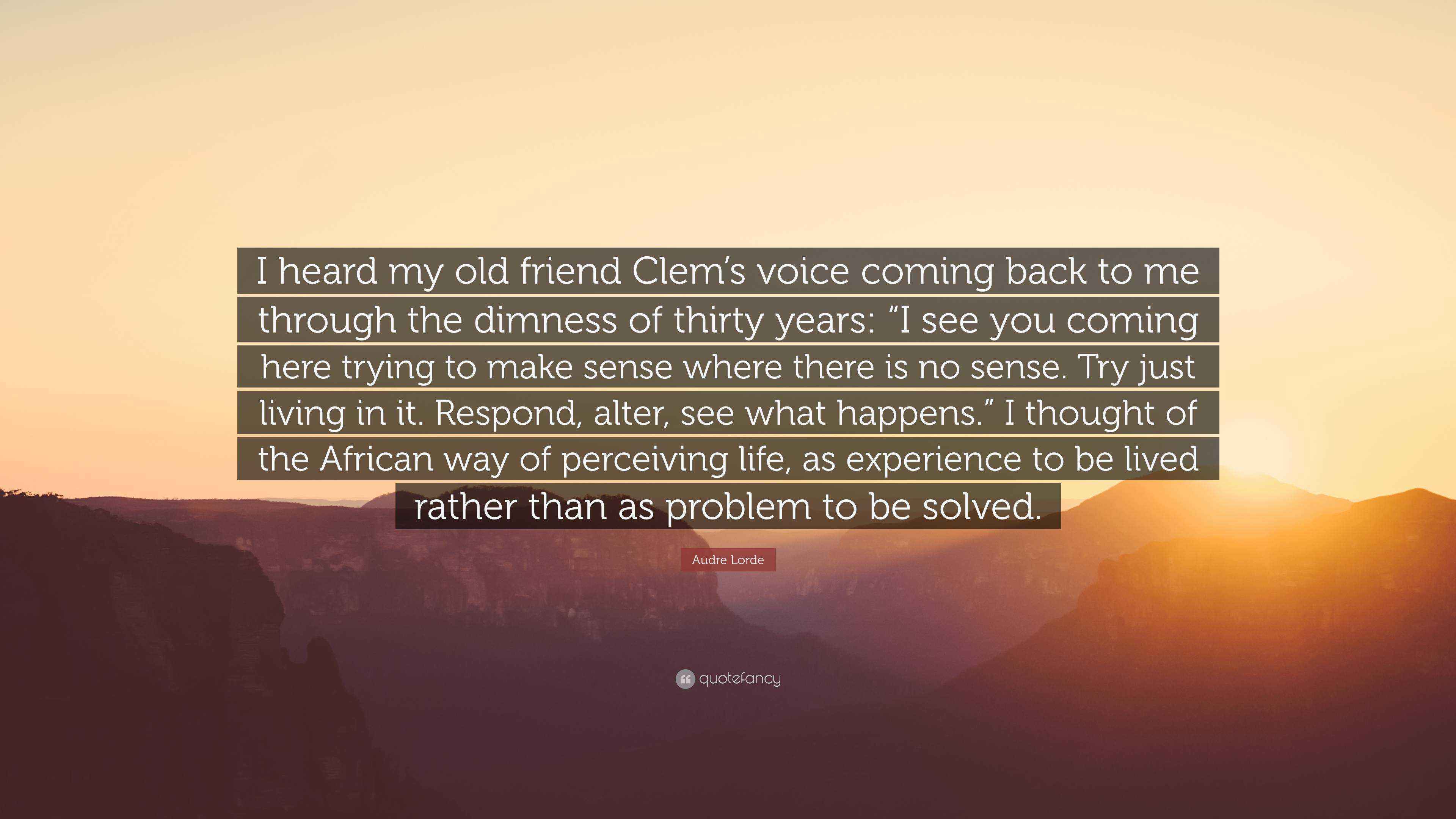 Audre Lorde Quote: “I heard my old friend Clem’s voice coming back to ...