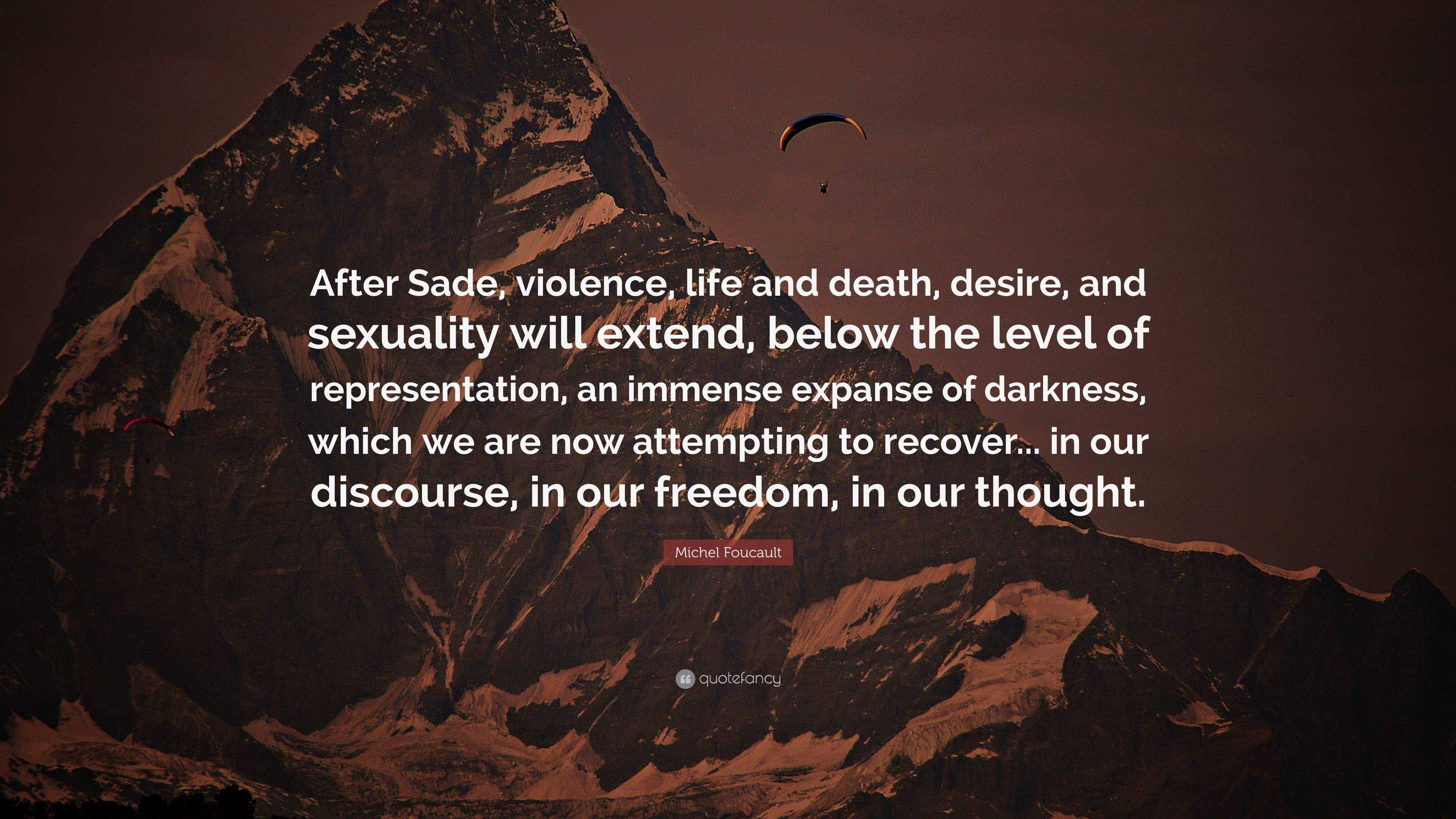 Michel Foucault Quote: “After Sade, Violence, Life And Death, Desire ...