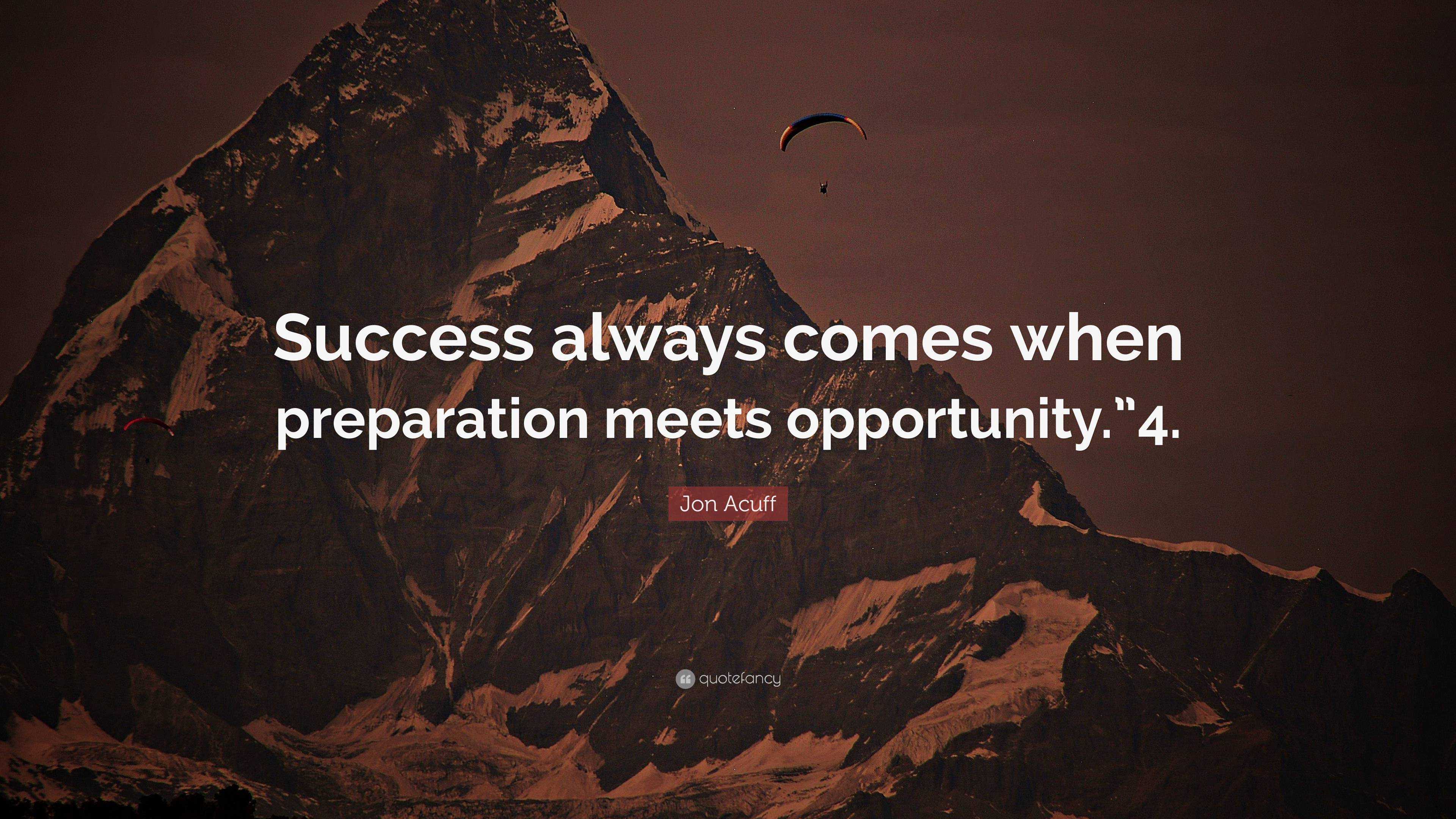 Jon Acuff Quote: “Success always comes when preparation meets ...