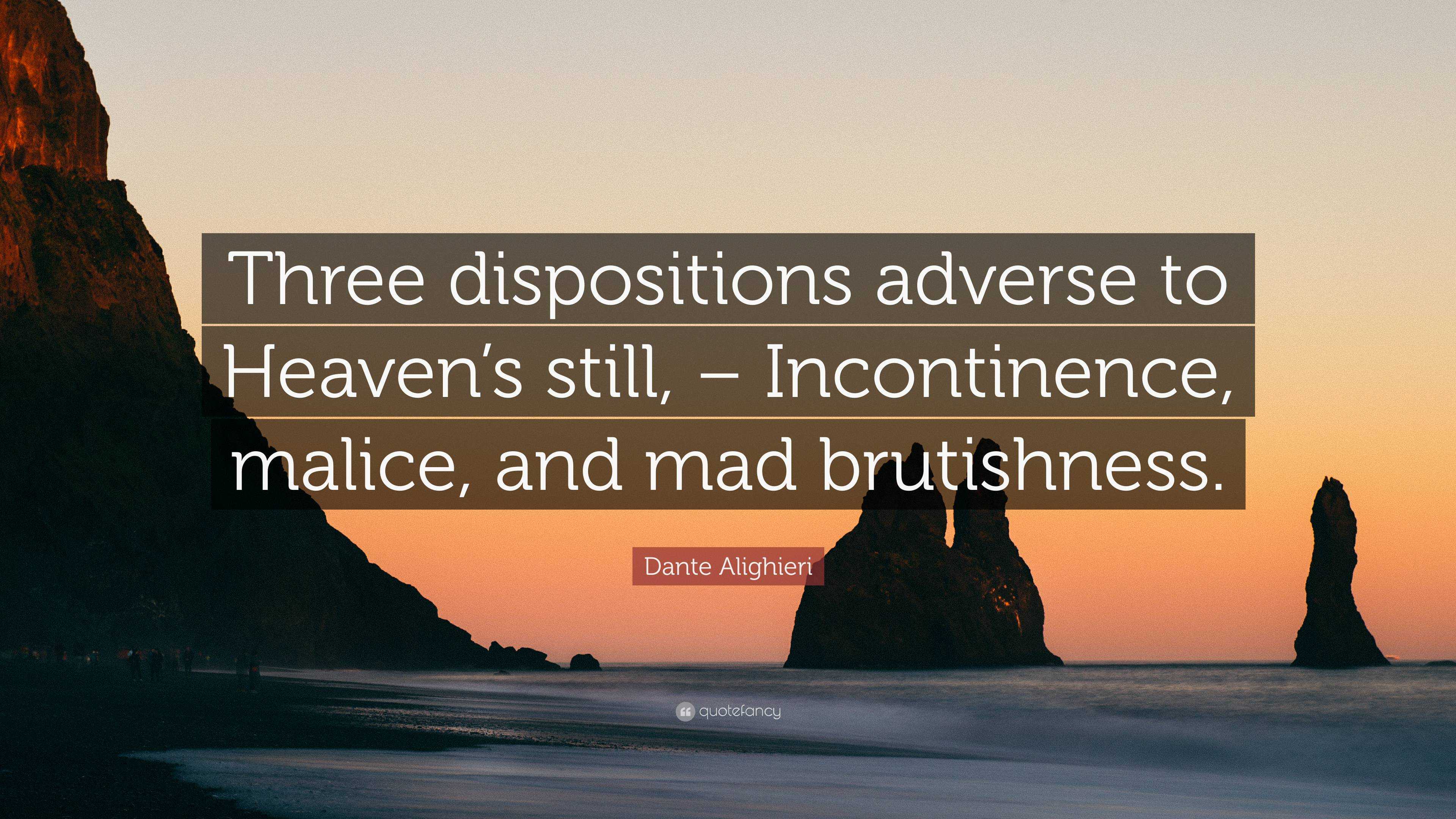 Dante Alighieri Quote Three dispositions adverse to Heaven s