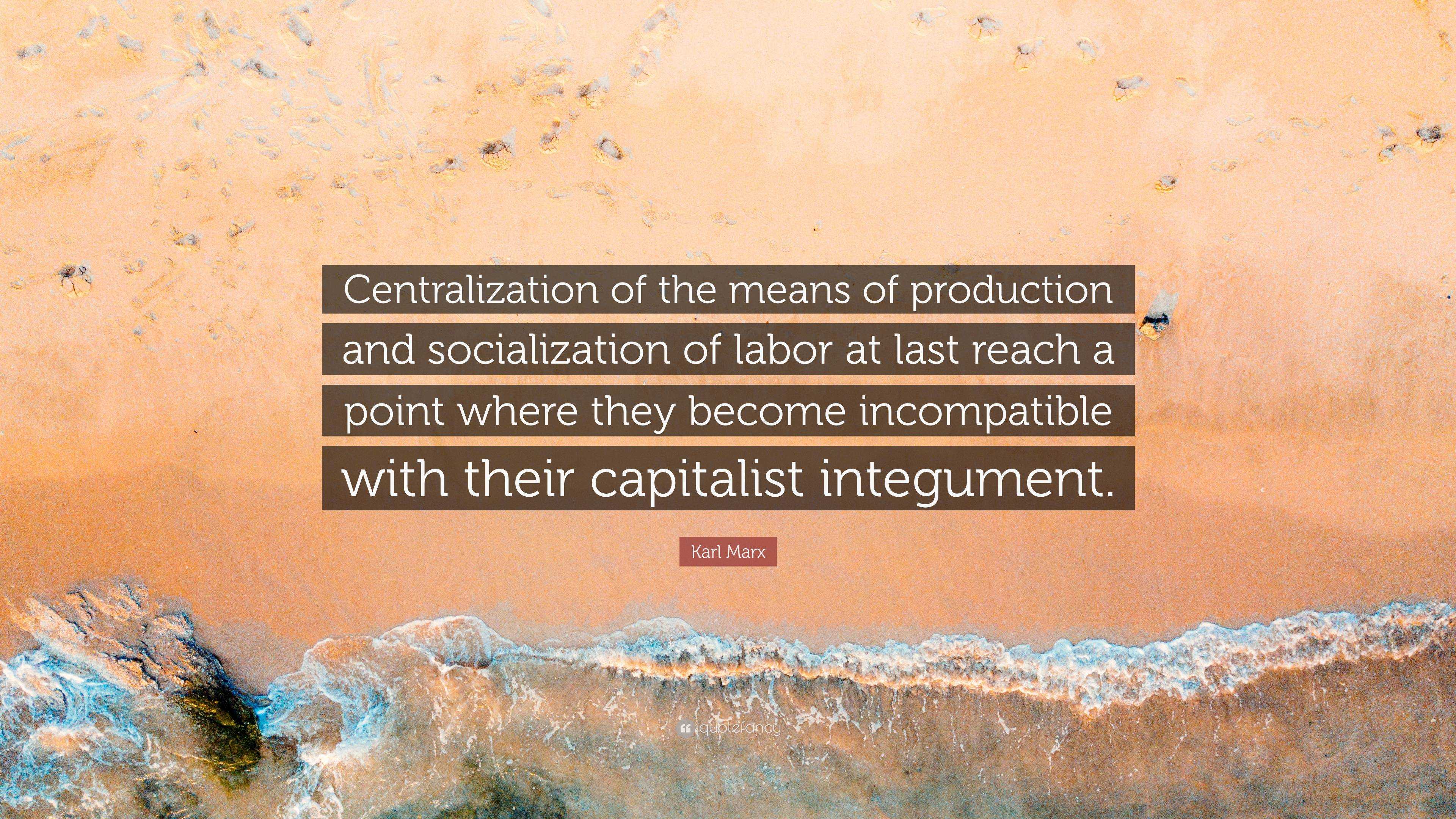 karl-marx-quote-centralization-of-the-means-of-production-and