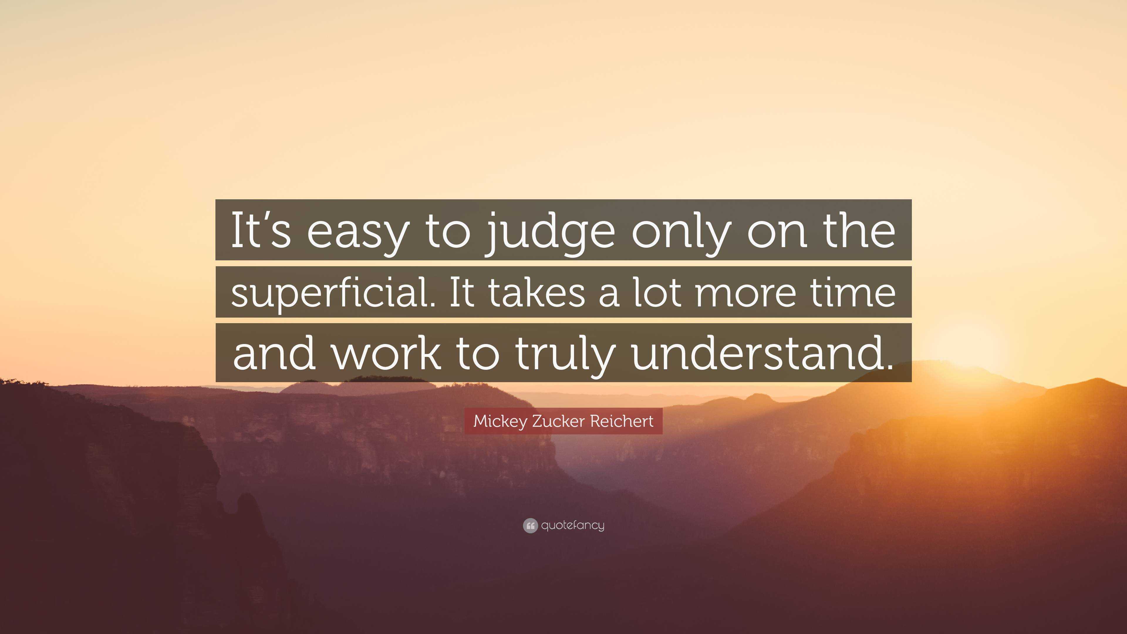 Mickey Zucker Reichert Quote: “It’s easy to judge only on the ...