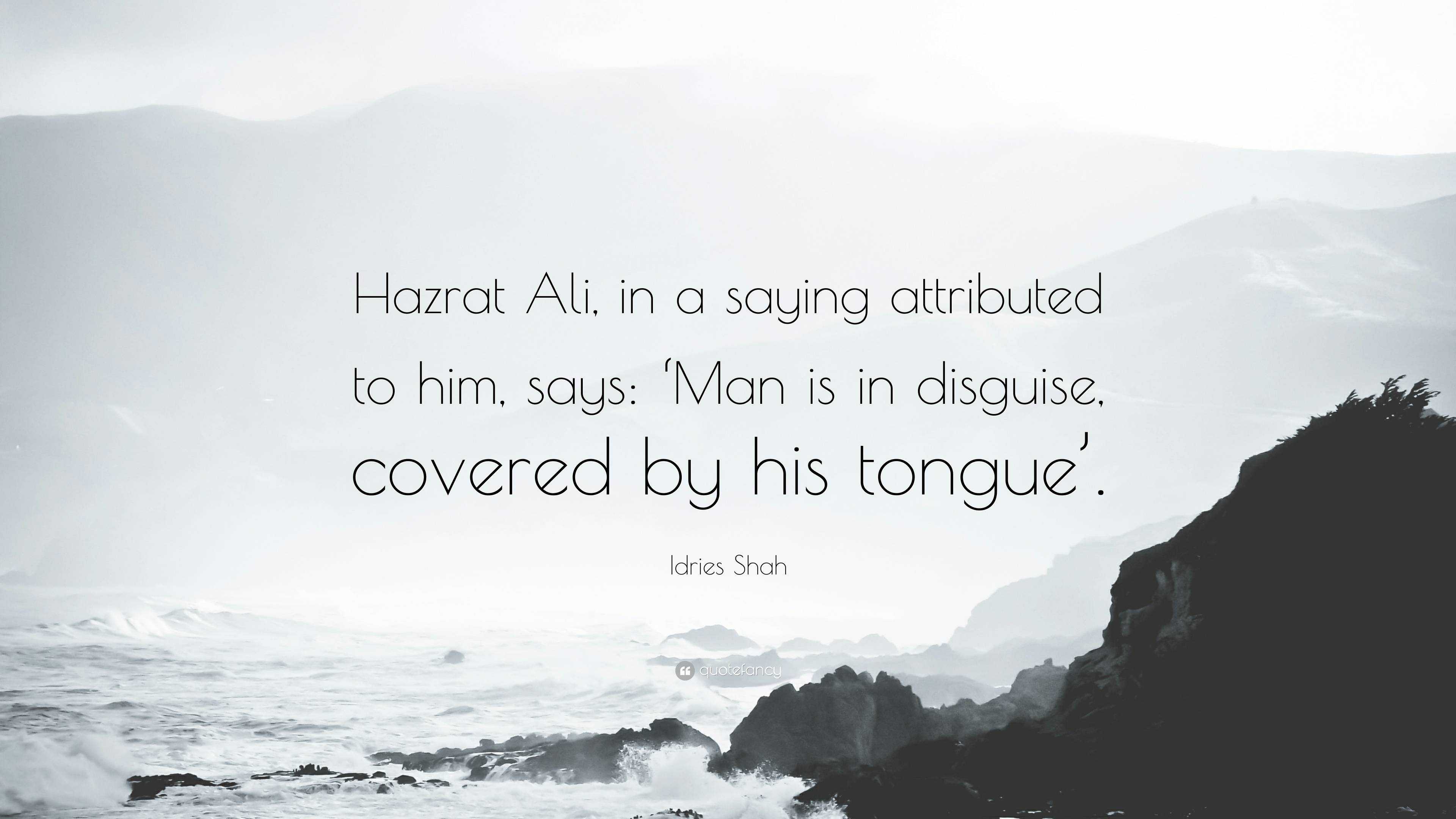 Idries Shah Quote Hazrat Ali In A Saying Attributed To Him Says