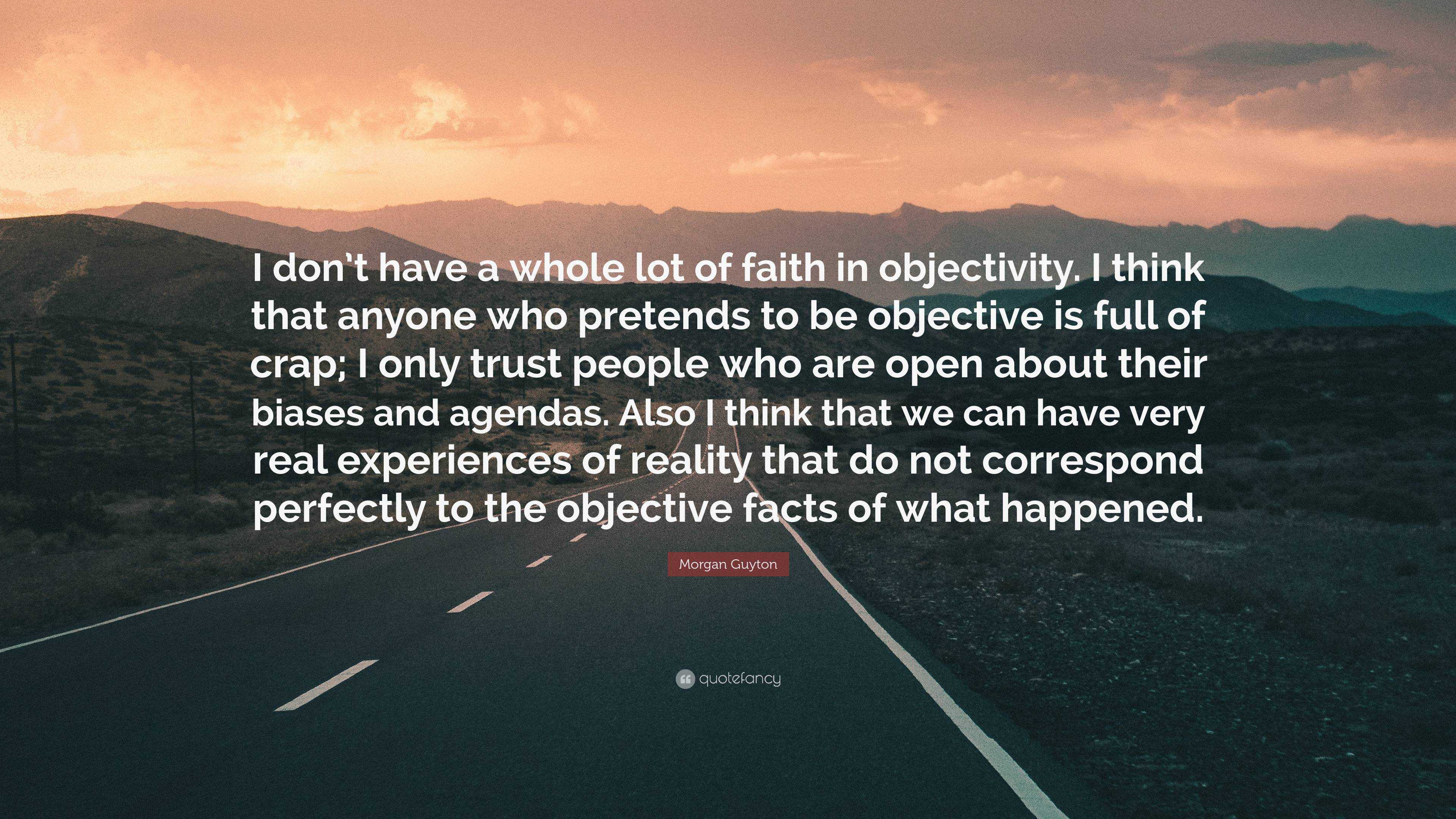 Morgan Guyton Quote: “i Don’t Have A Whole Lot Of Faith In Objectivity 