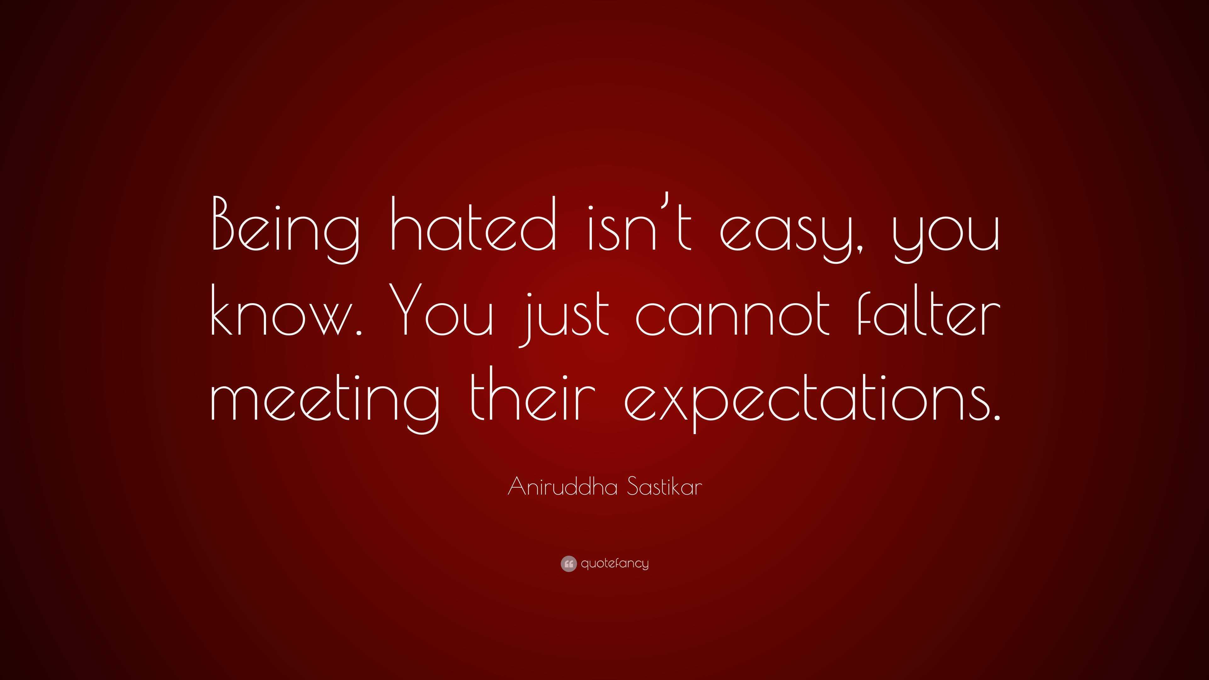 aniruddha-sastikar-quote-being-hated-isn-t-easy-you-know-you-just