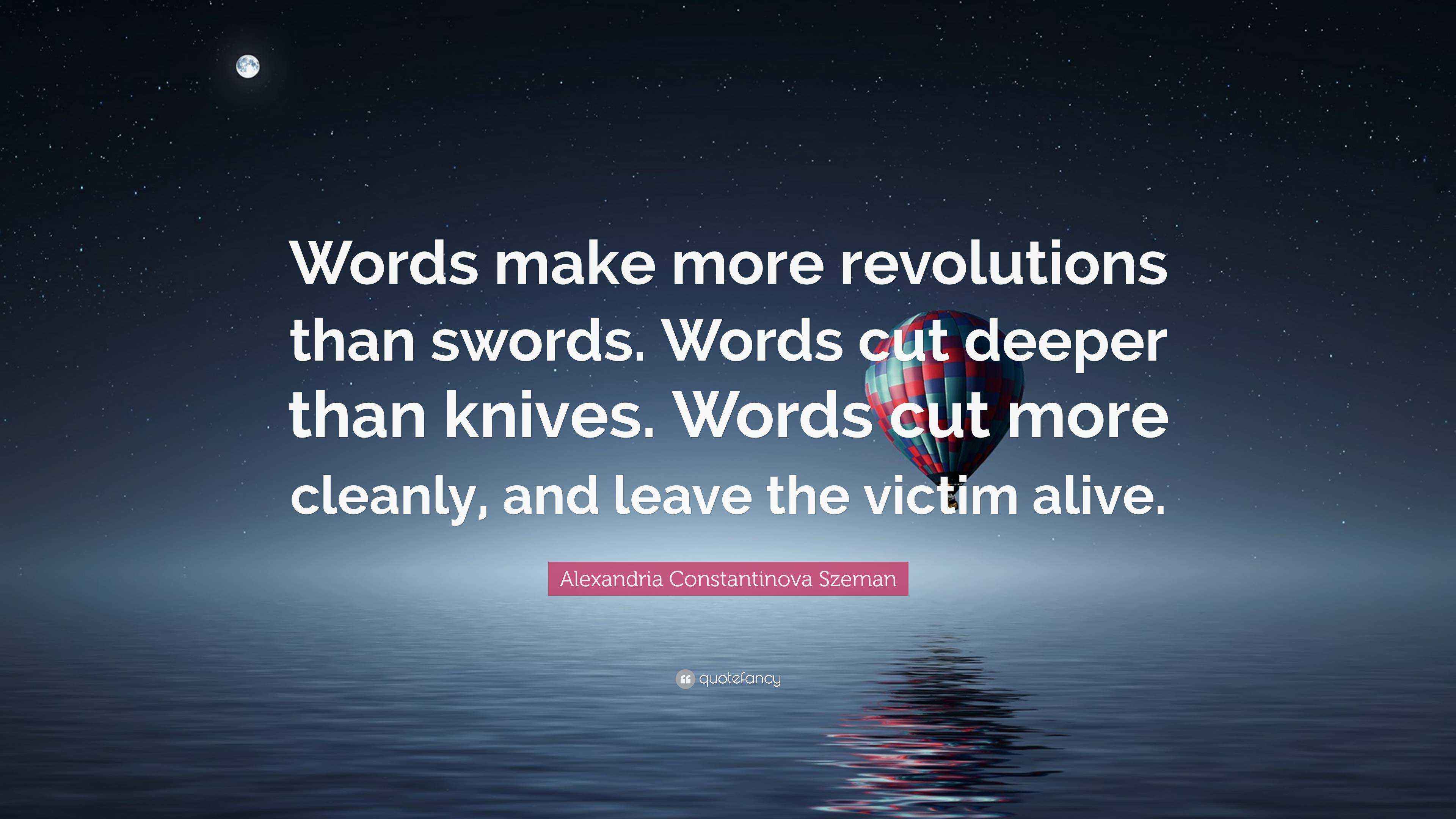 Alexandria Constantinova Szeman Quote “Words make more revolutions