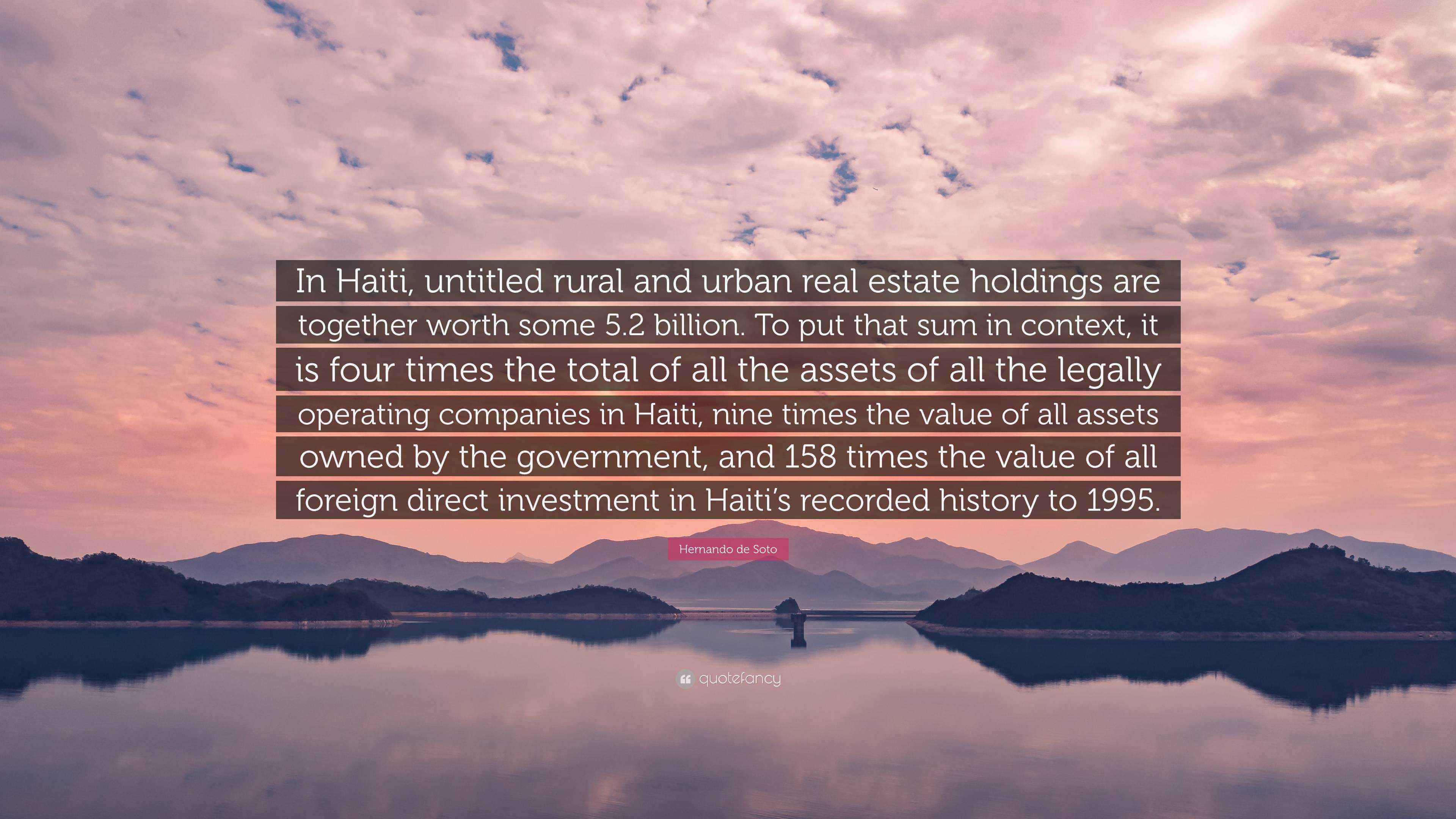 Hernando de Soto Quote “In Haiti, untitled rural and urban real estate