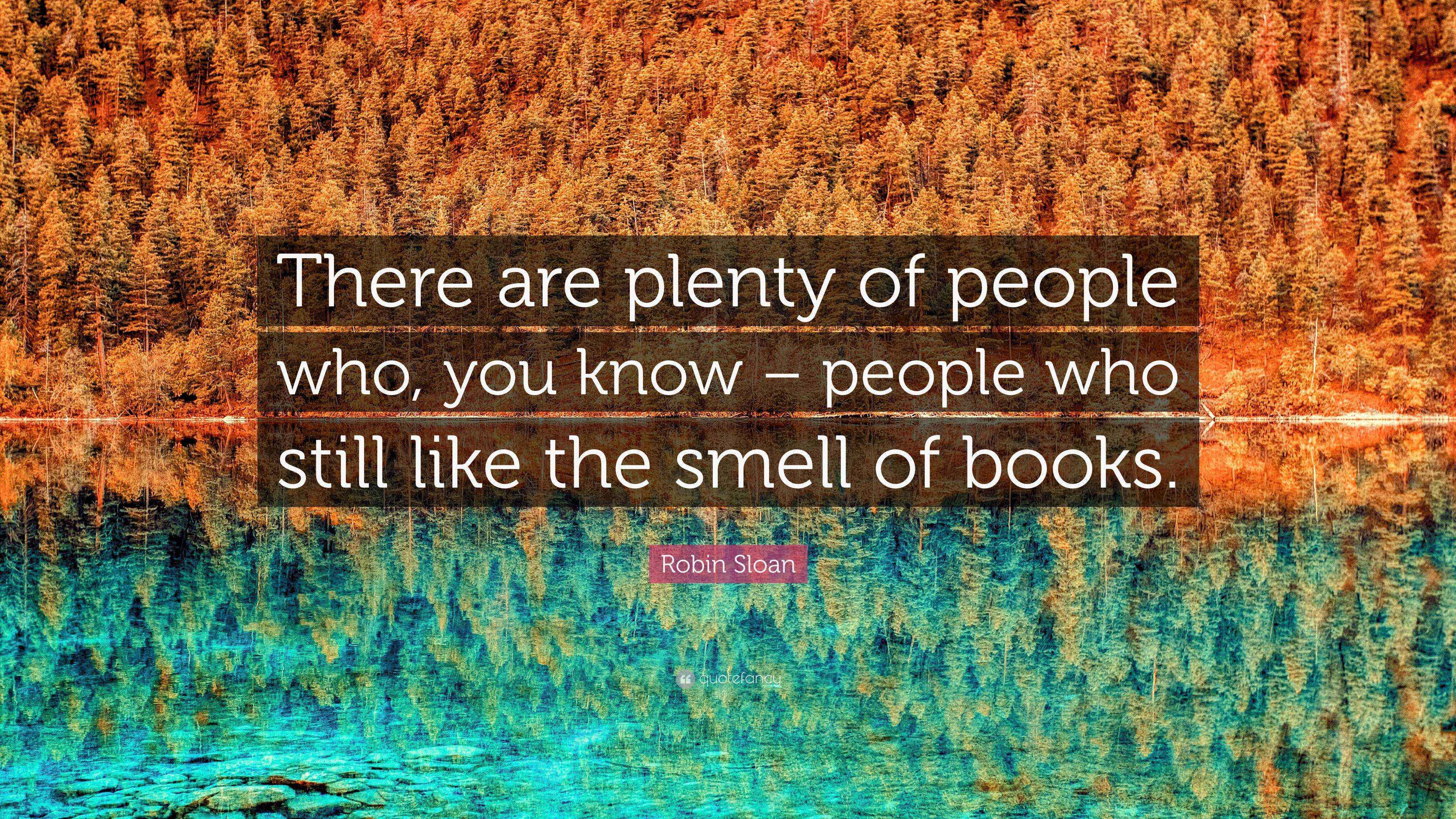 Robin Sloan Quote “There are plenty of people who, you