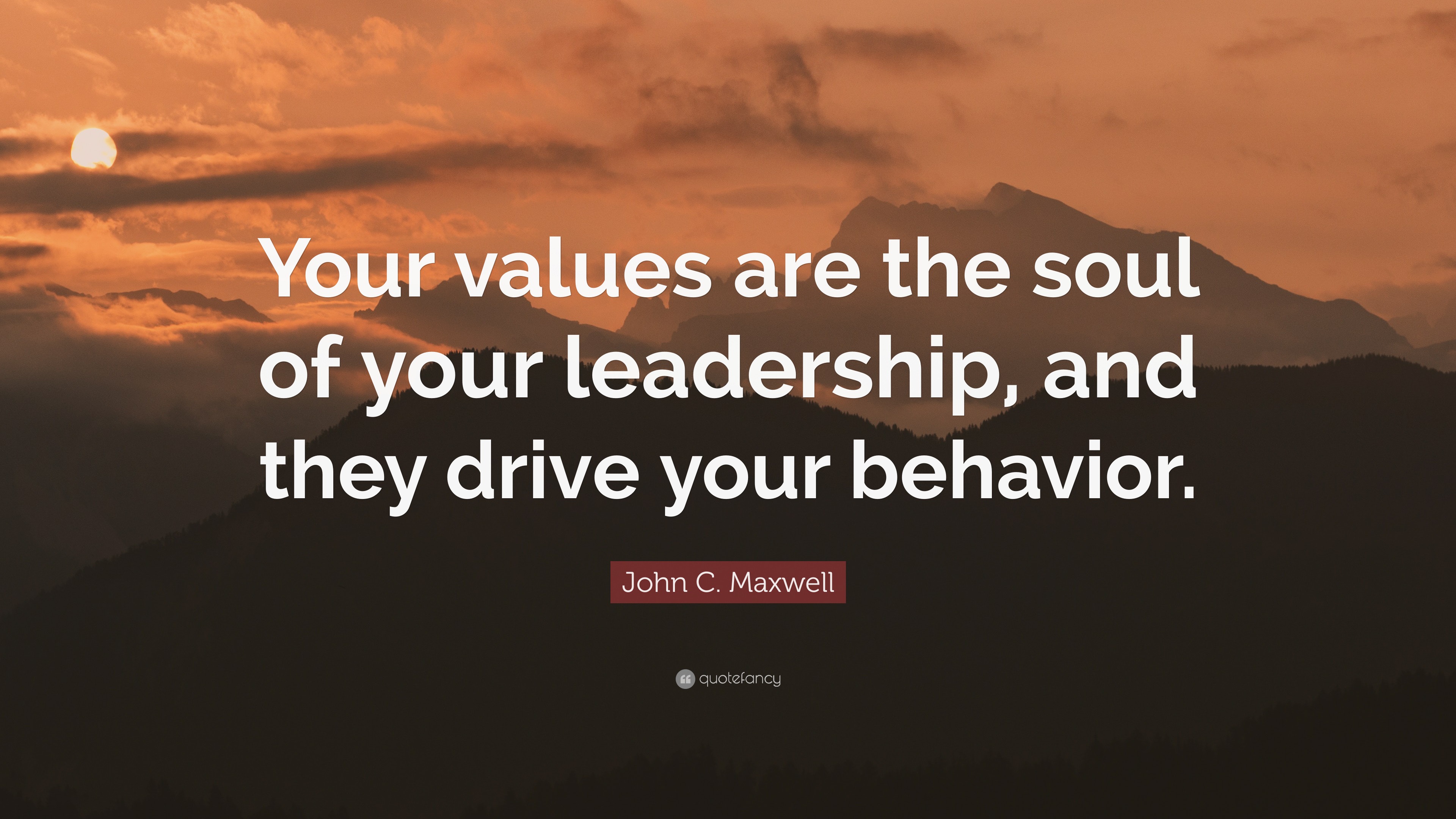 John C. Maxwell Quote “Your values are the soul of your leadership