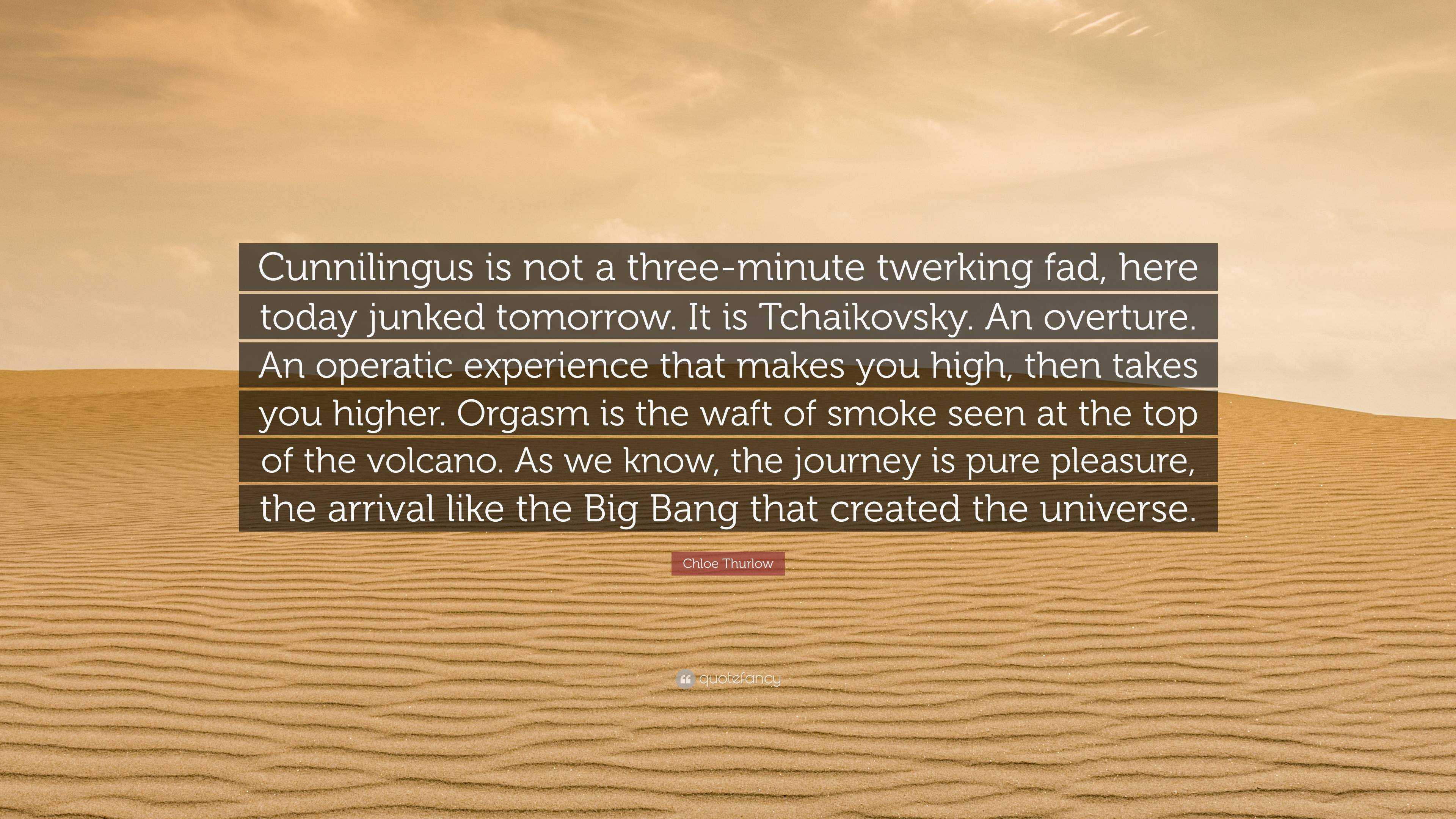 Chloe Thurlow Quote Cunnilingus is not a three minute twerking