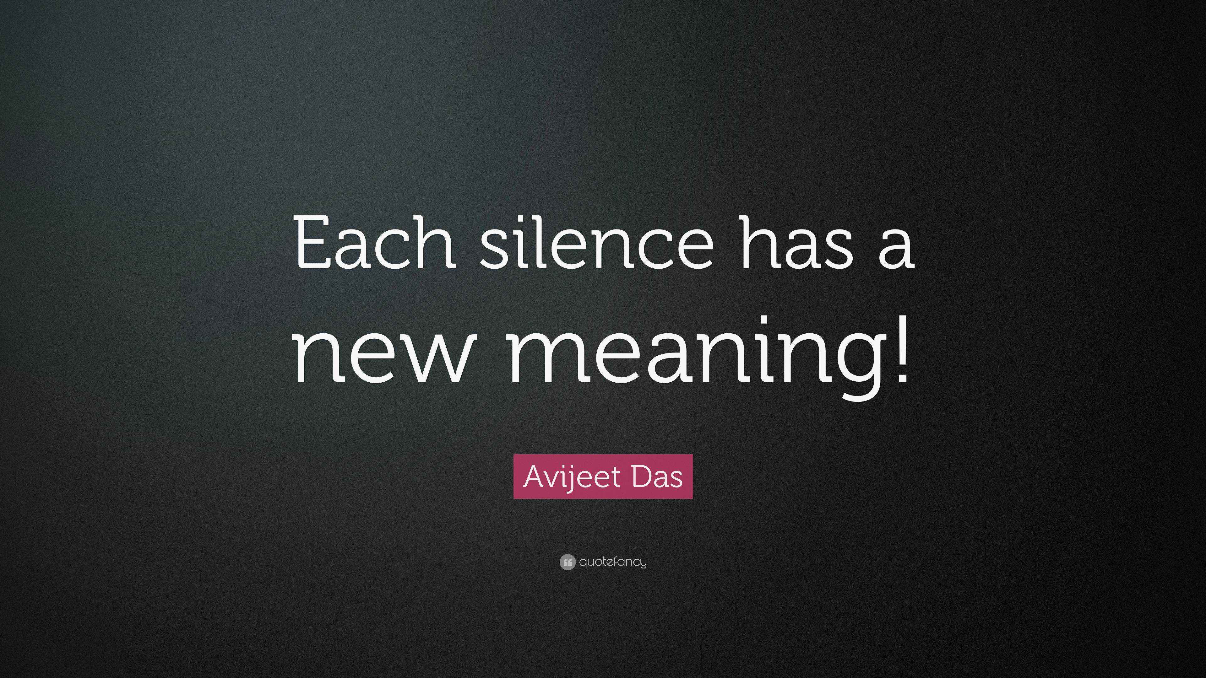 Avijeet Das Quote Each Silence Has A New Meaning