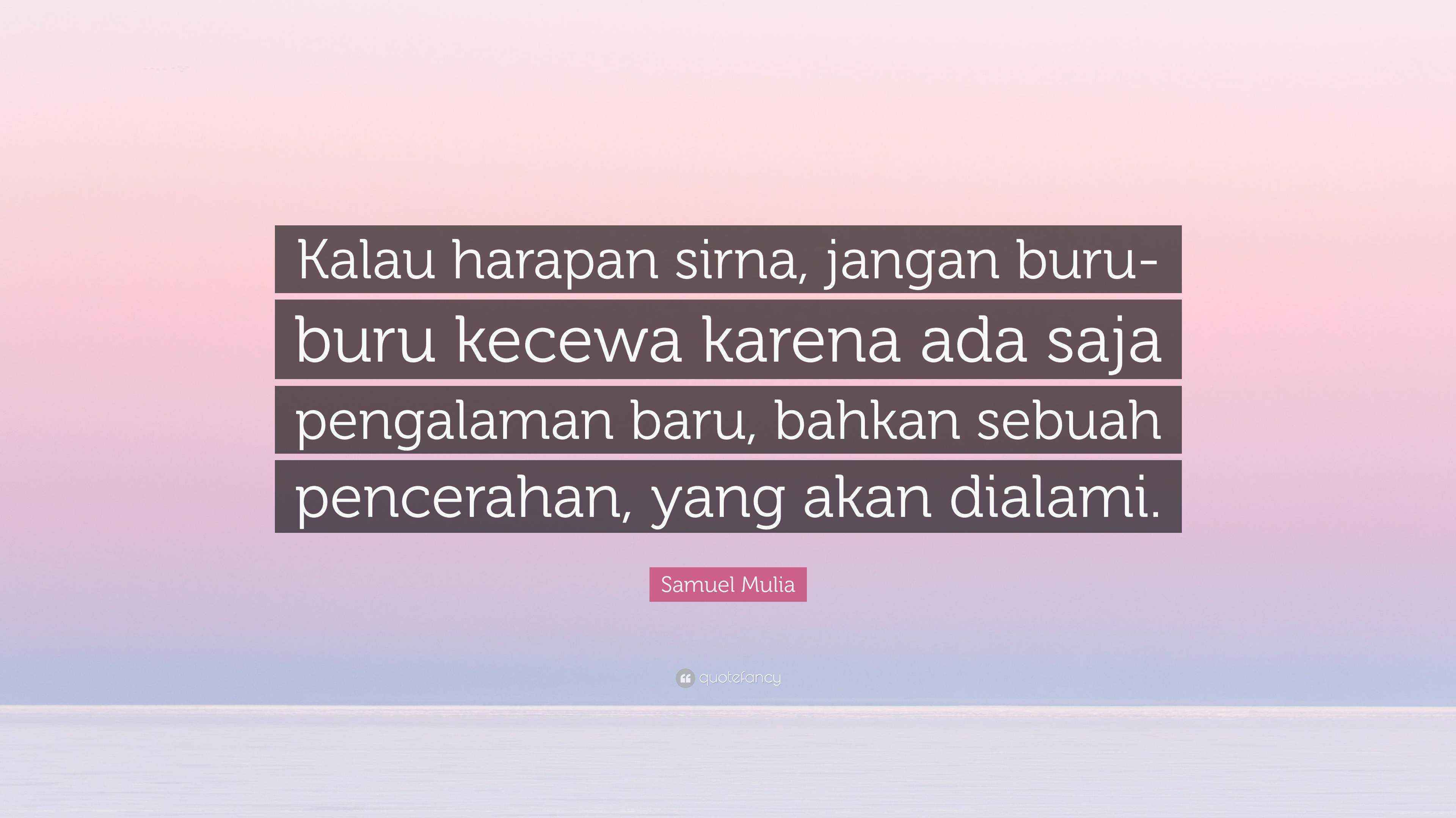 Samuel Mulia Quote Kalau Harapan Sirna Jangan Buru buru Kecewa 
