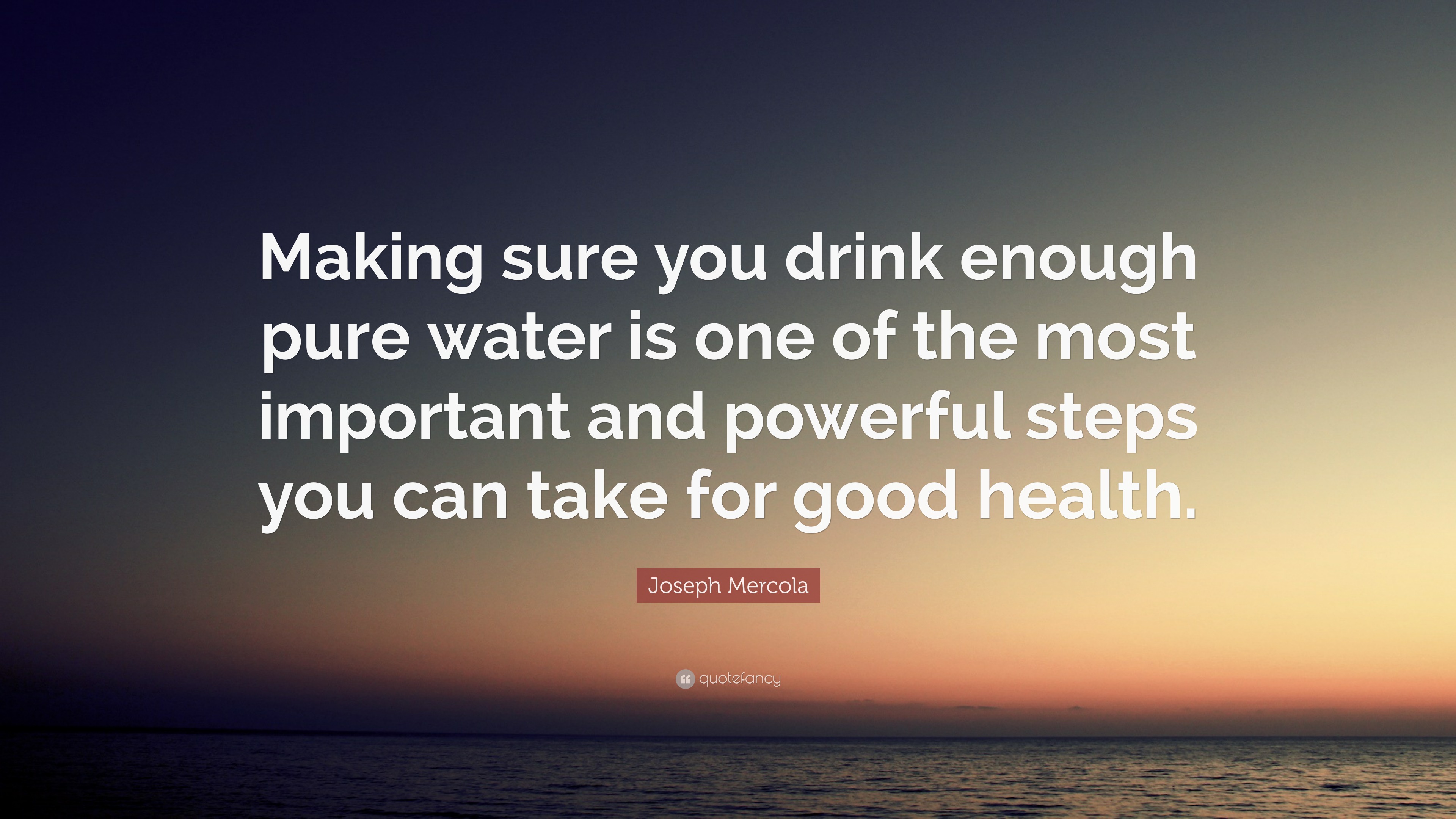 Joseph Mercola Quote: “Making sure you drink enough pure water is one ...