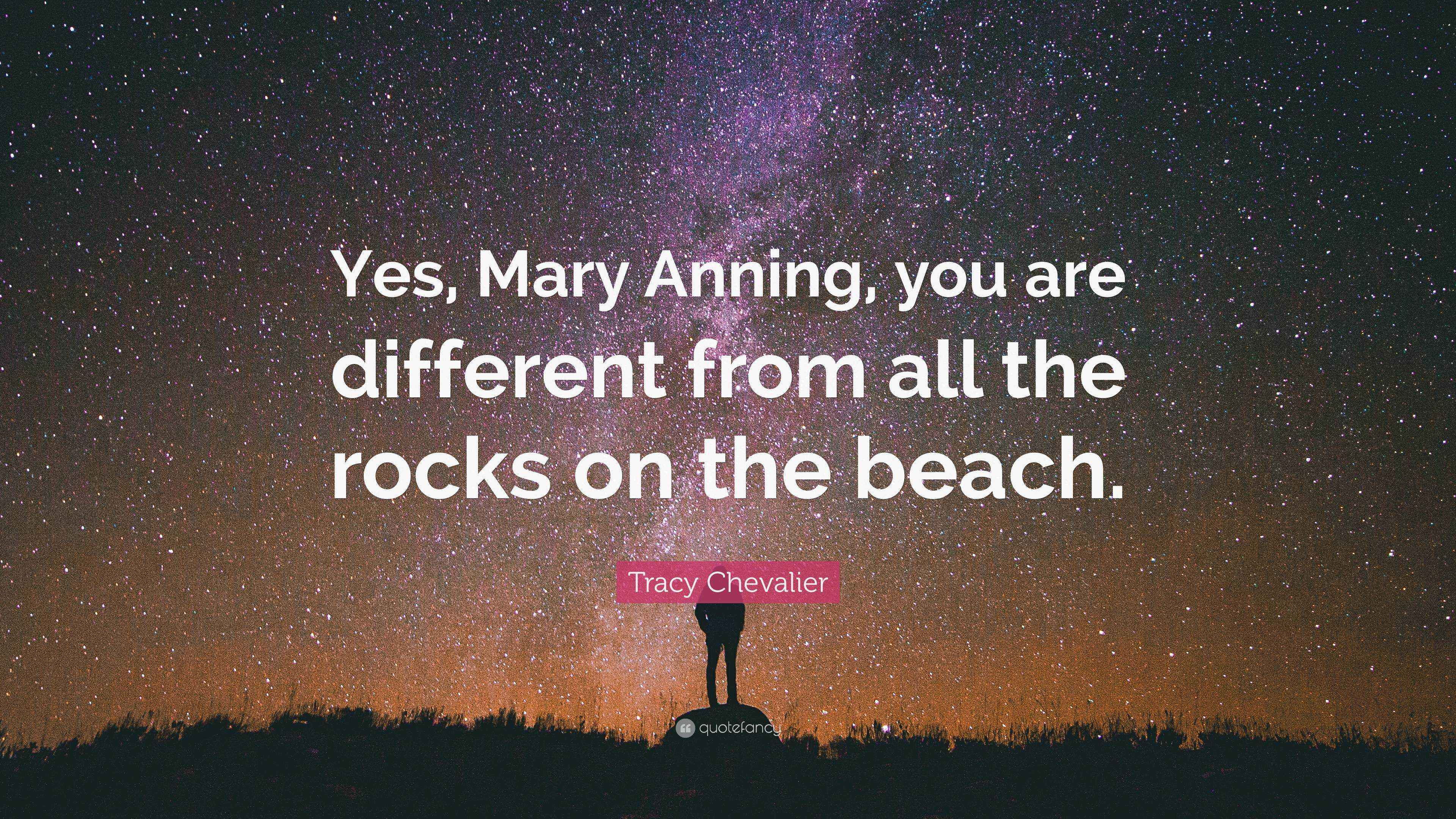 Tracy Chevalier Quote Yes Mary Anning You Are Different From All tracy-chevalier-quote-yes-mary-anning-you-are-different-from-all