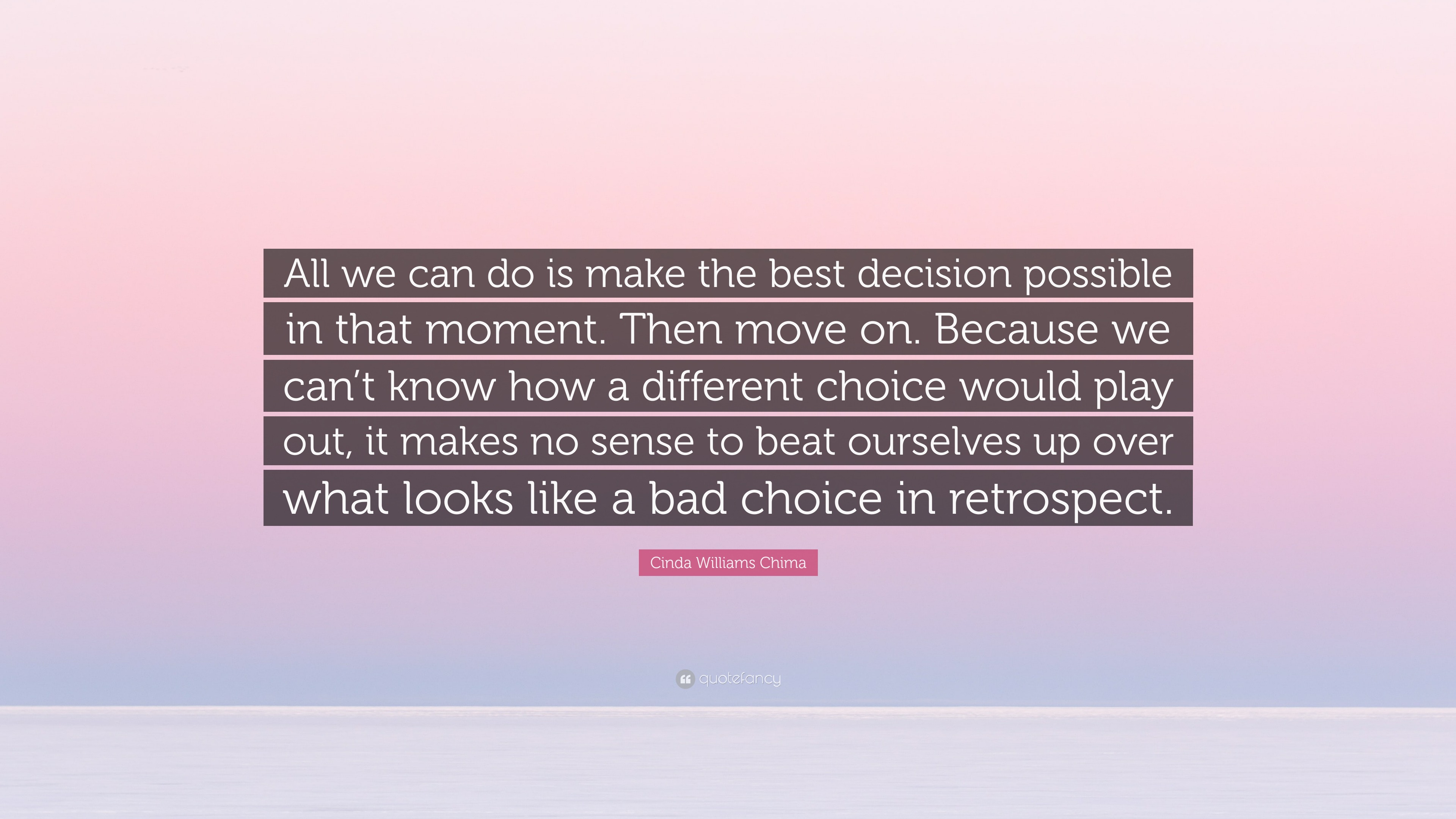 Cinda Williams Chima Quote: “All we can do is make the best decision ...