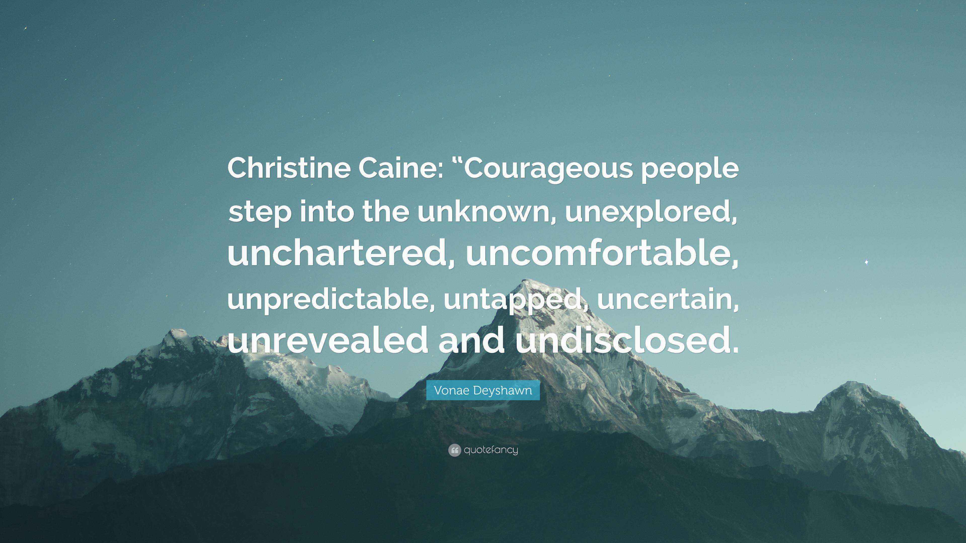 Vonae Deyshawn Quote “Christine Caine “Courageous people step into
