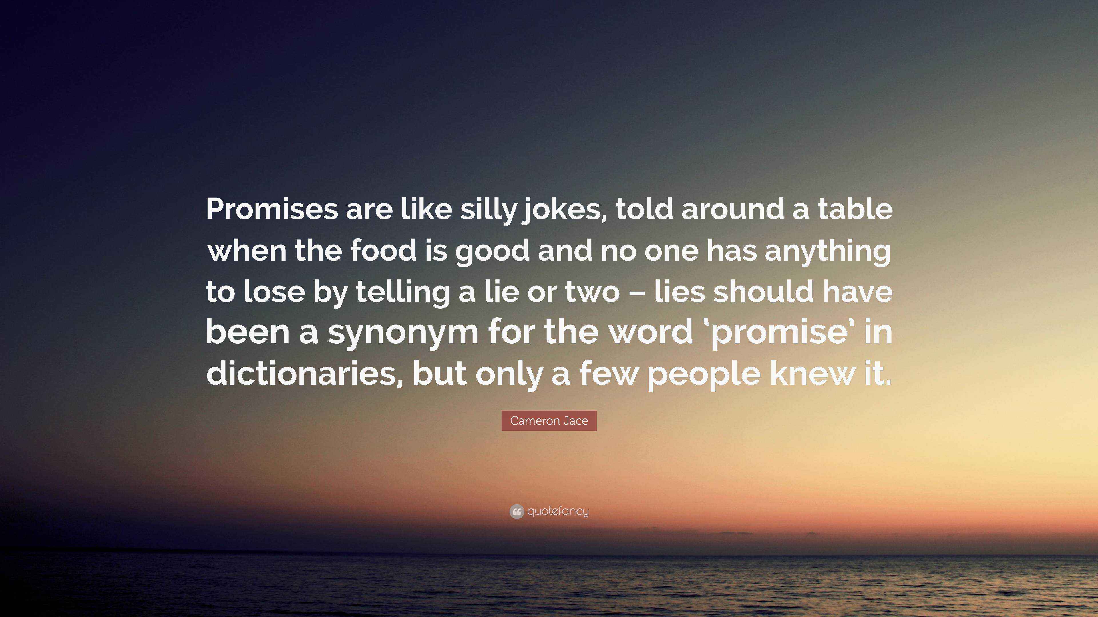 Cameron Jace Quote “Promises are like silly jokes, told around a table