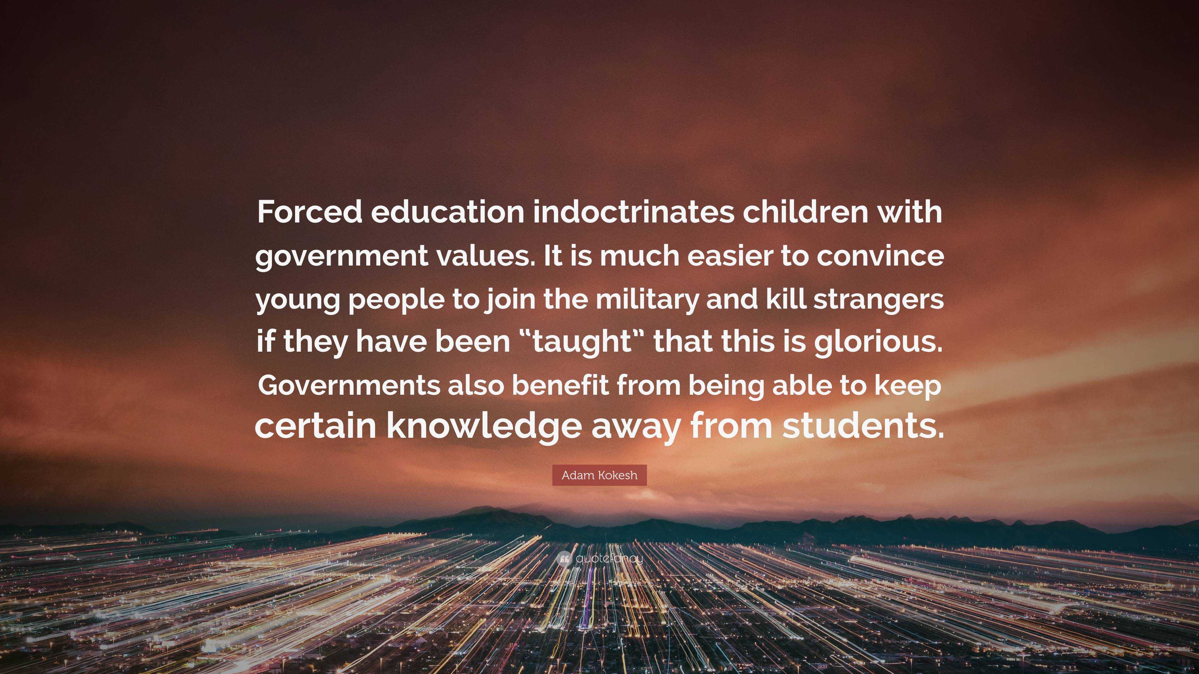 Adam Kokesh Quote: “forced Education Indoctrinates Children With 