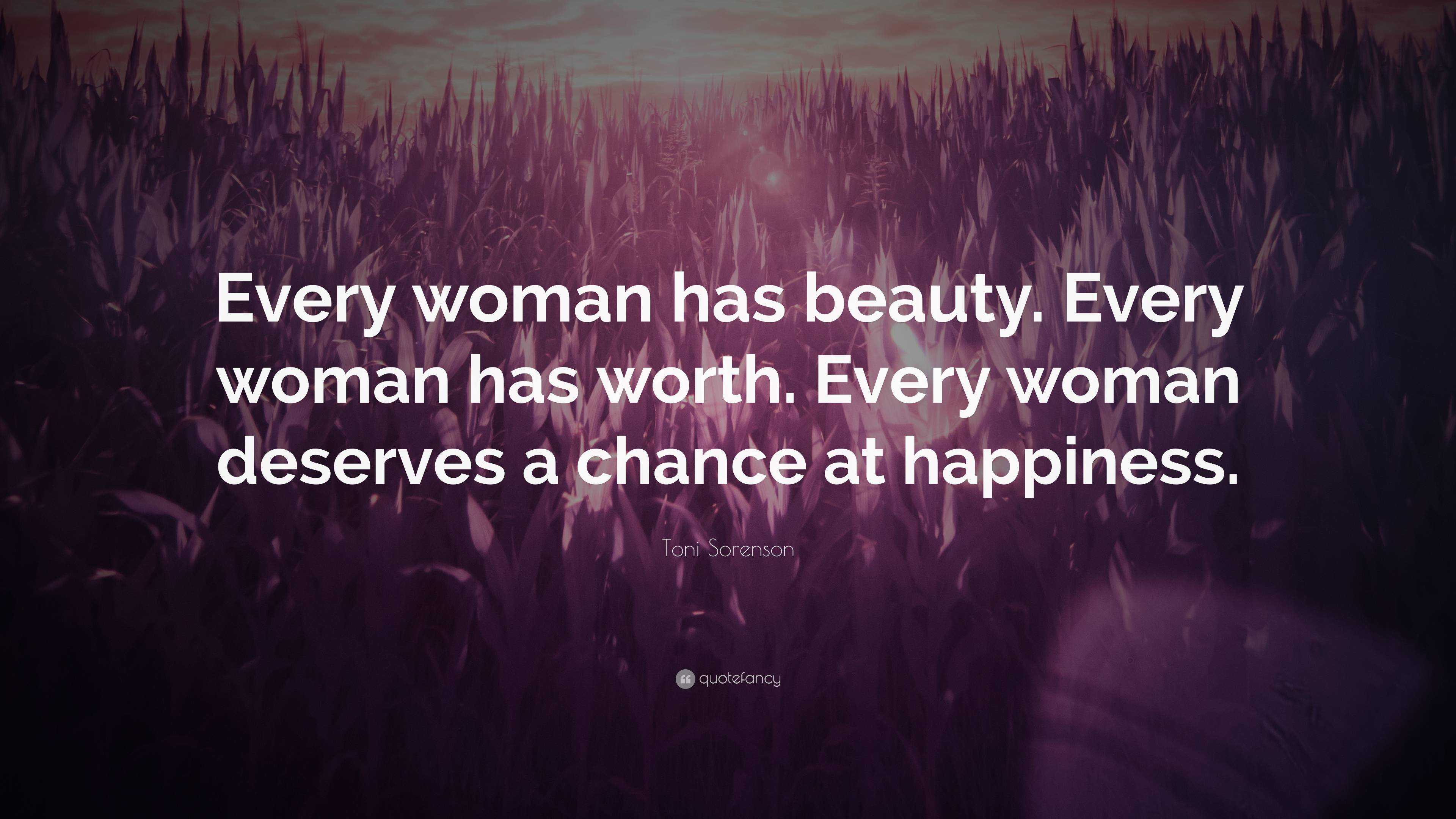 Toni Sorenson Quote: “Every woman has beauty. Every woman has worth ...
