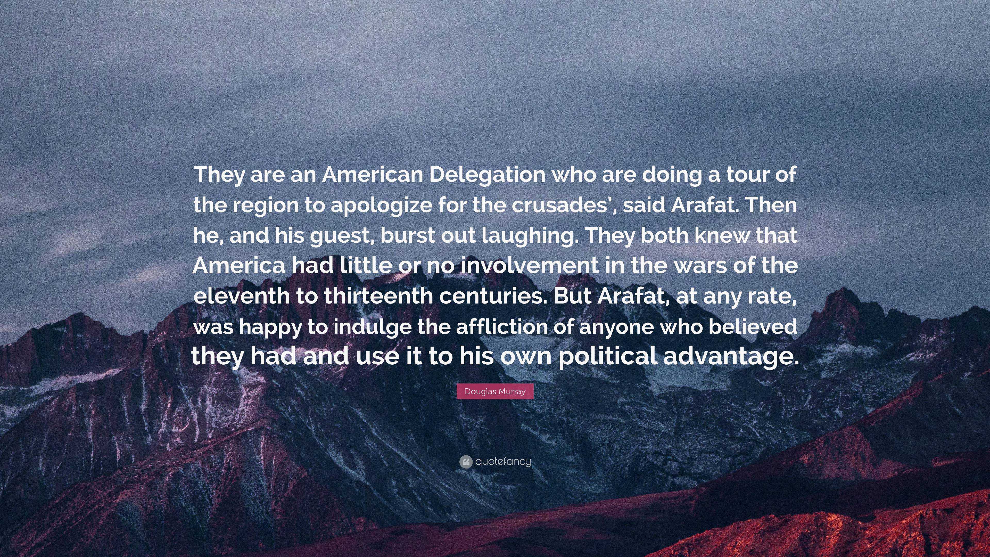 Douglas Murray Quote: “They are an American Delegation who are doing a ...